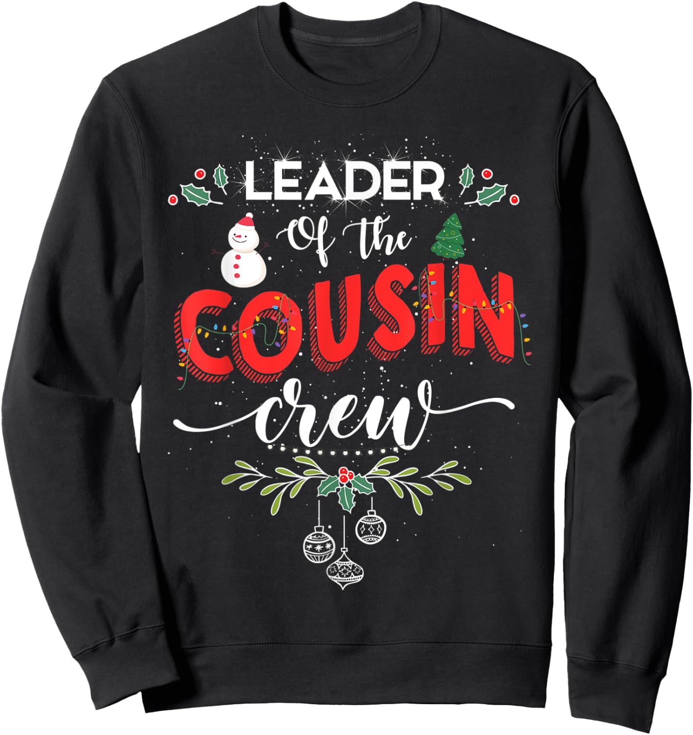 Leader of the Cousin Crew Bday Thanksgiving Xmas Gift Sweatshirt - Sweatshirt | Black