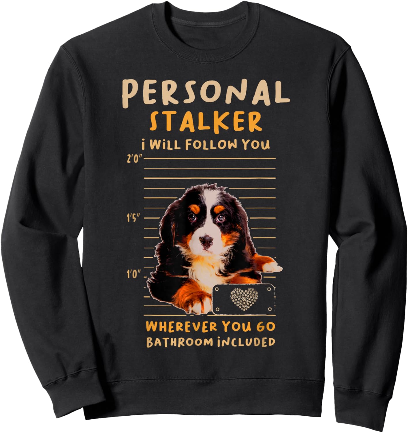 Personal Stalker Bernese Mountain for a Dog Lover Sweatshirt - Sweatshirt | Black