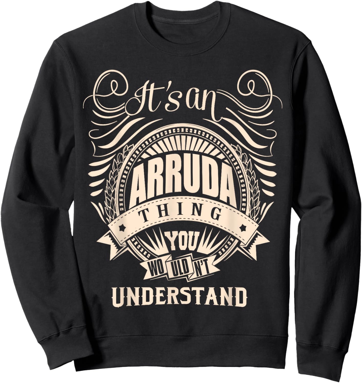 It's an ARRUDA thing you wouldn't understand Gifts Sweatshirt - Sweatshirt | Black