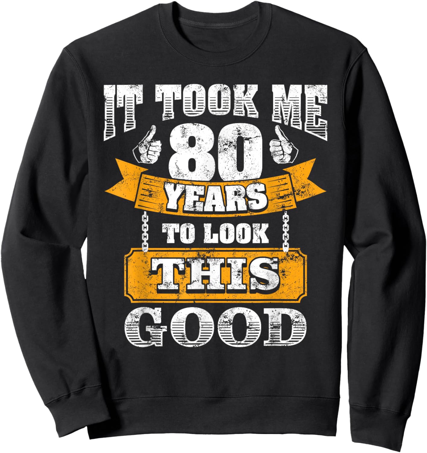 Funny Dad's Grandpa's 80th Birthday It Took Me 80 Years Old Sweatshirt - Sweatshirt | Black