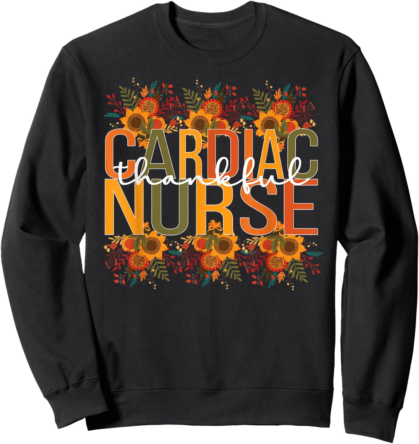 Thankful Cardiac Nurse Thanksgiving Cardiac Nursing Sweatshirt - Sweatshirt | Black