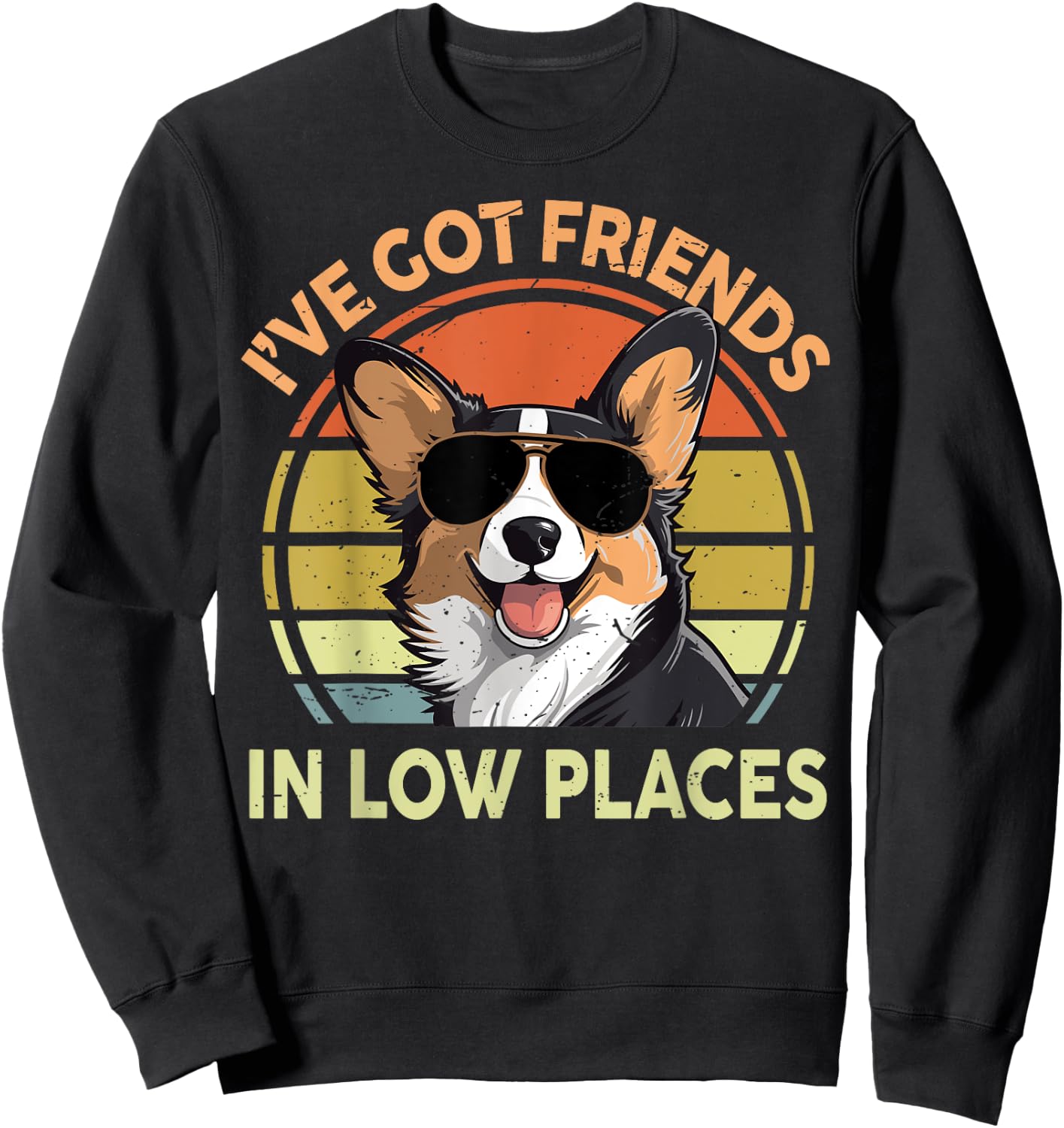 Funny Corgi I've Got Friends In Low Places Men Women Dad Mom Sweatshirt - Sweatshirt | Black