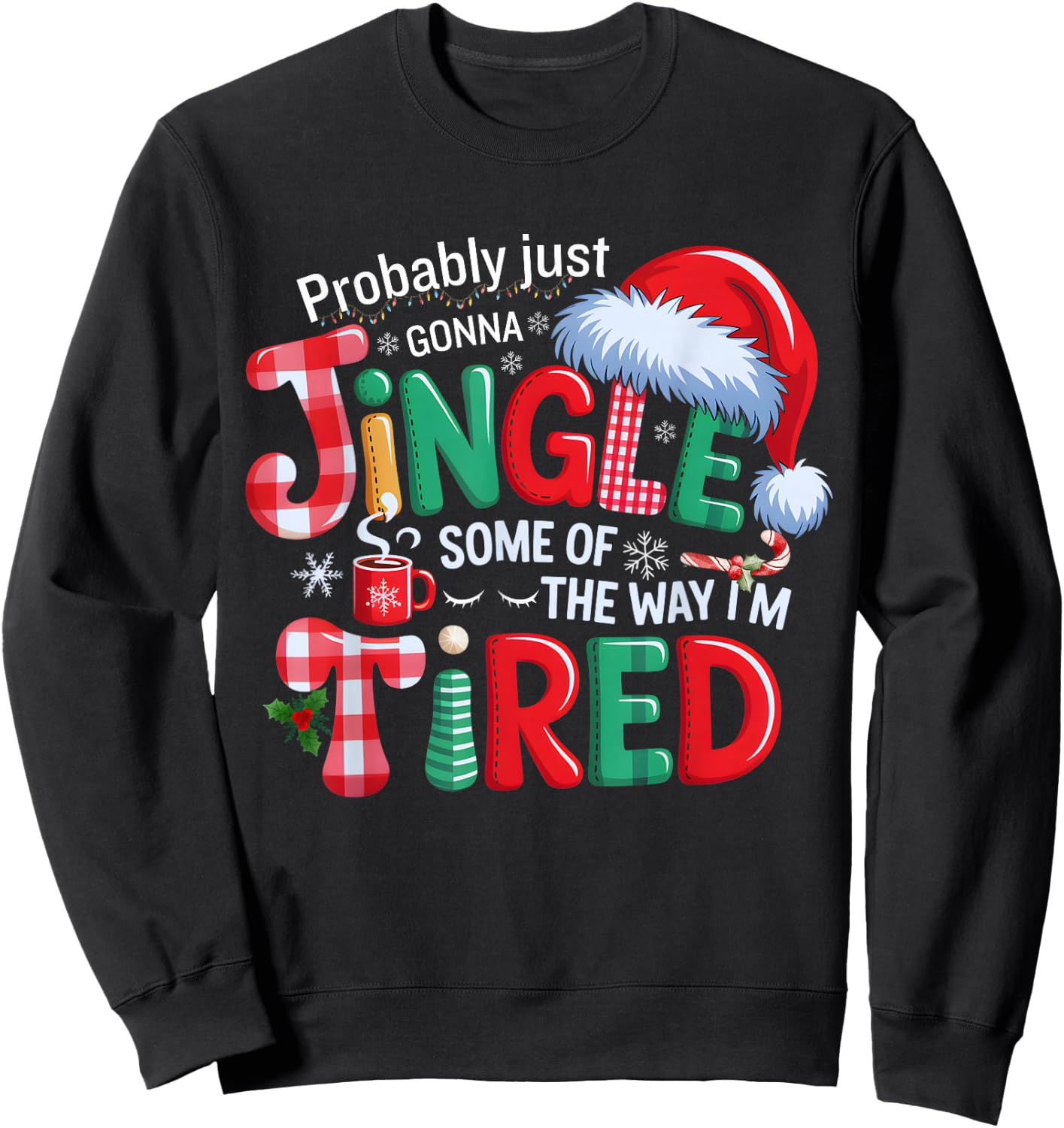 Probably Just Going to Jingle Some of The Way Xmas Funny Sweatshirt - Sweatshirt | Black