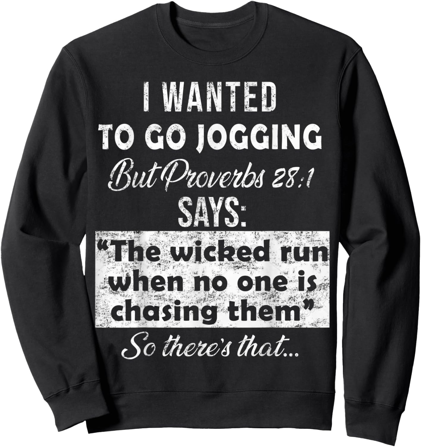 I Wanted To Go Jogging But Proverbs 28 1 Sweatshirt - Sweatshirt | Black