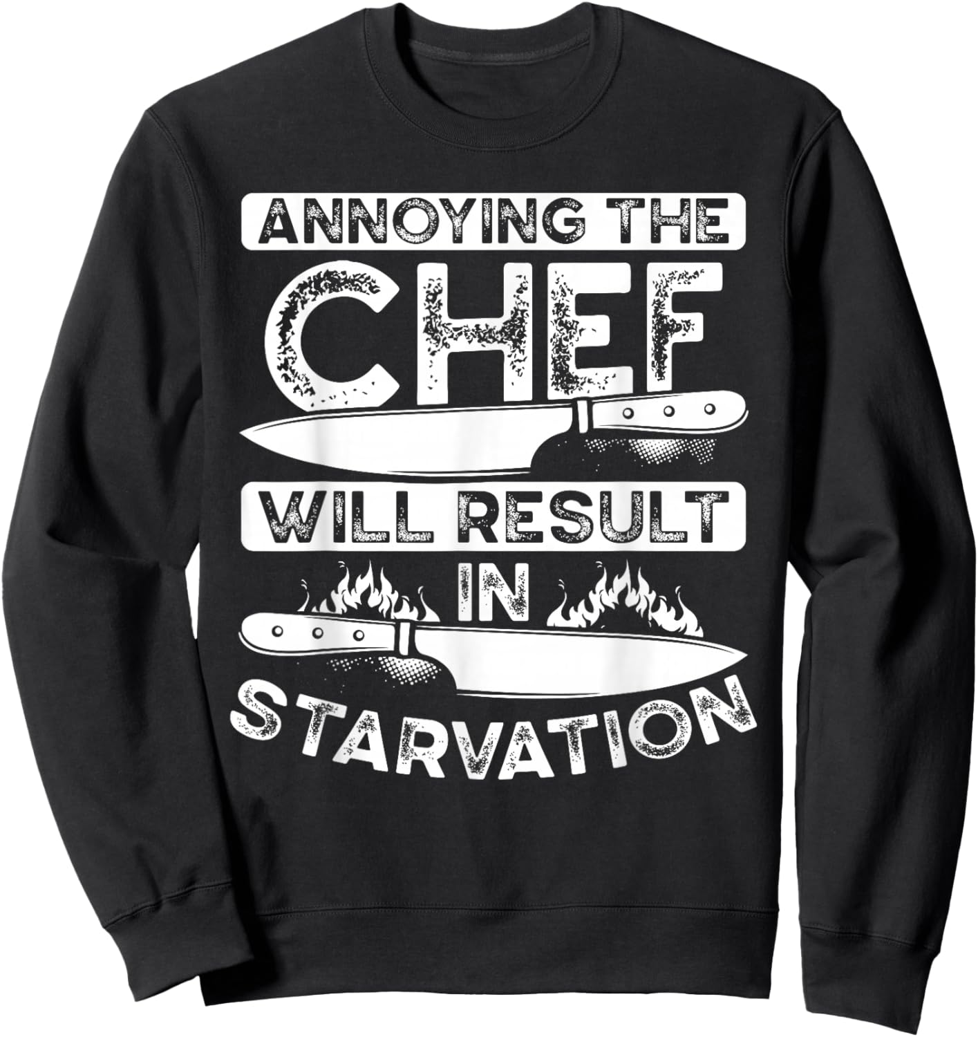 Annoying The Chef Will Result In Starvation | Chef Sweatshirt - Sweatshirt | Black