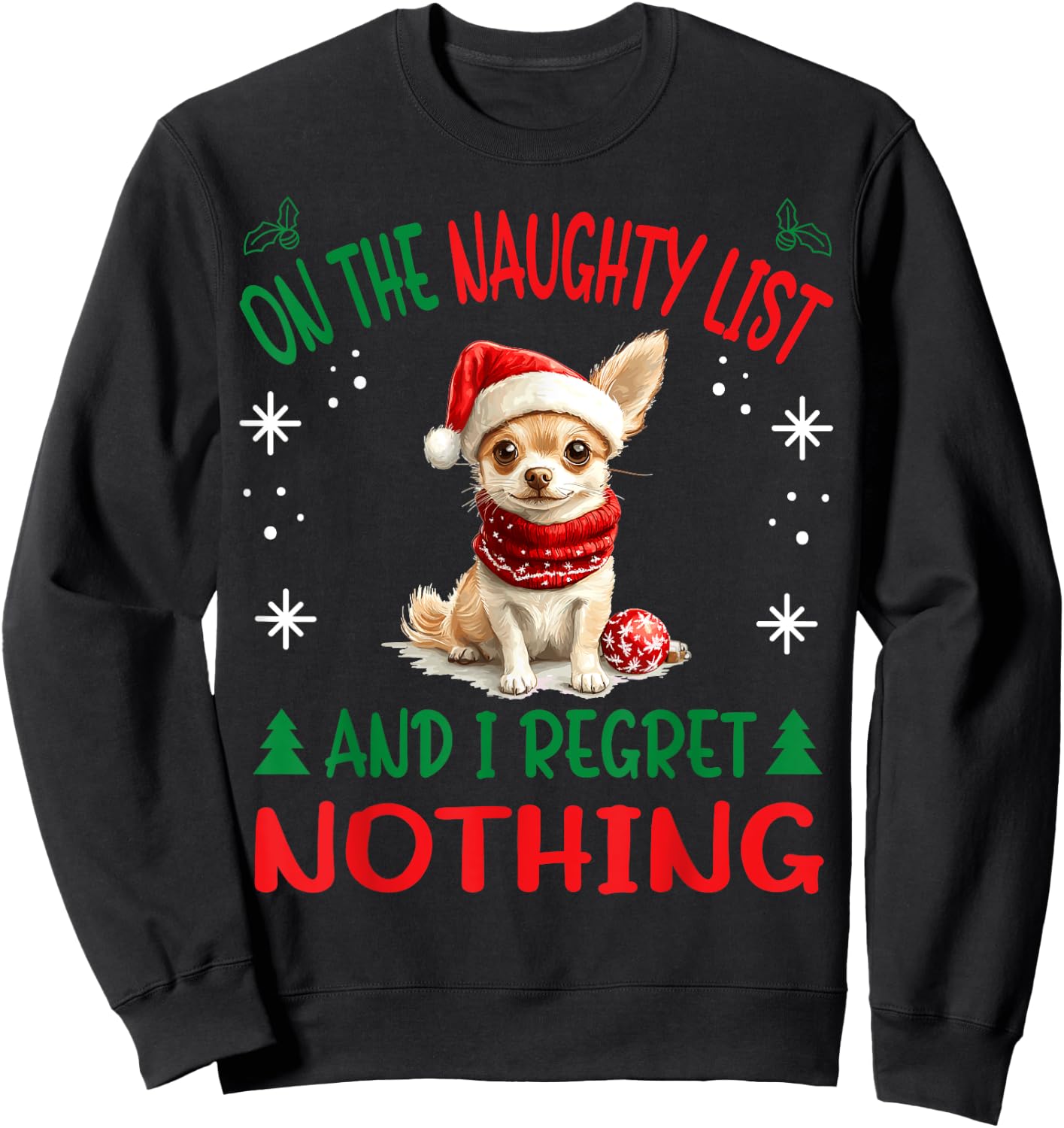 Cute Chihuahua Chiwawa dog Dog Christmas On The Naughty List Sweatshirt - Sweatshirt | Black