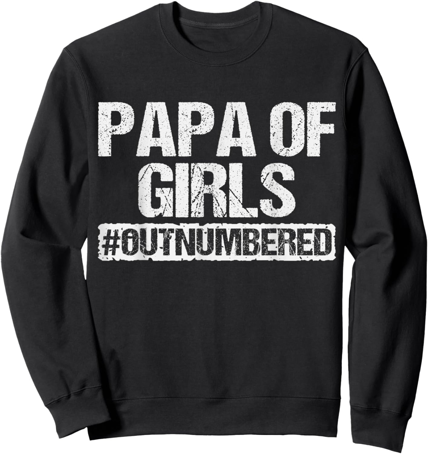 Funny Dad Of Girls Outnumbered Proud New Papa of Girls To Be Sweatshirt - Sweatshirt | Black