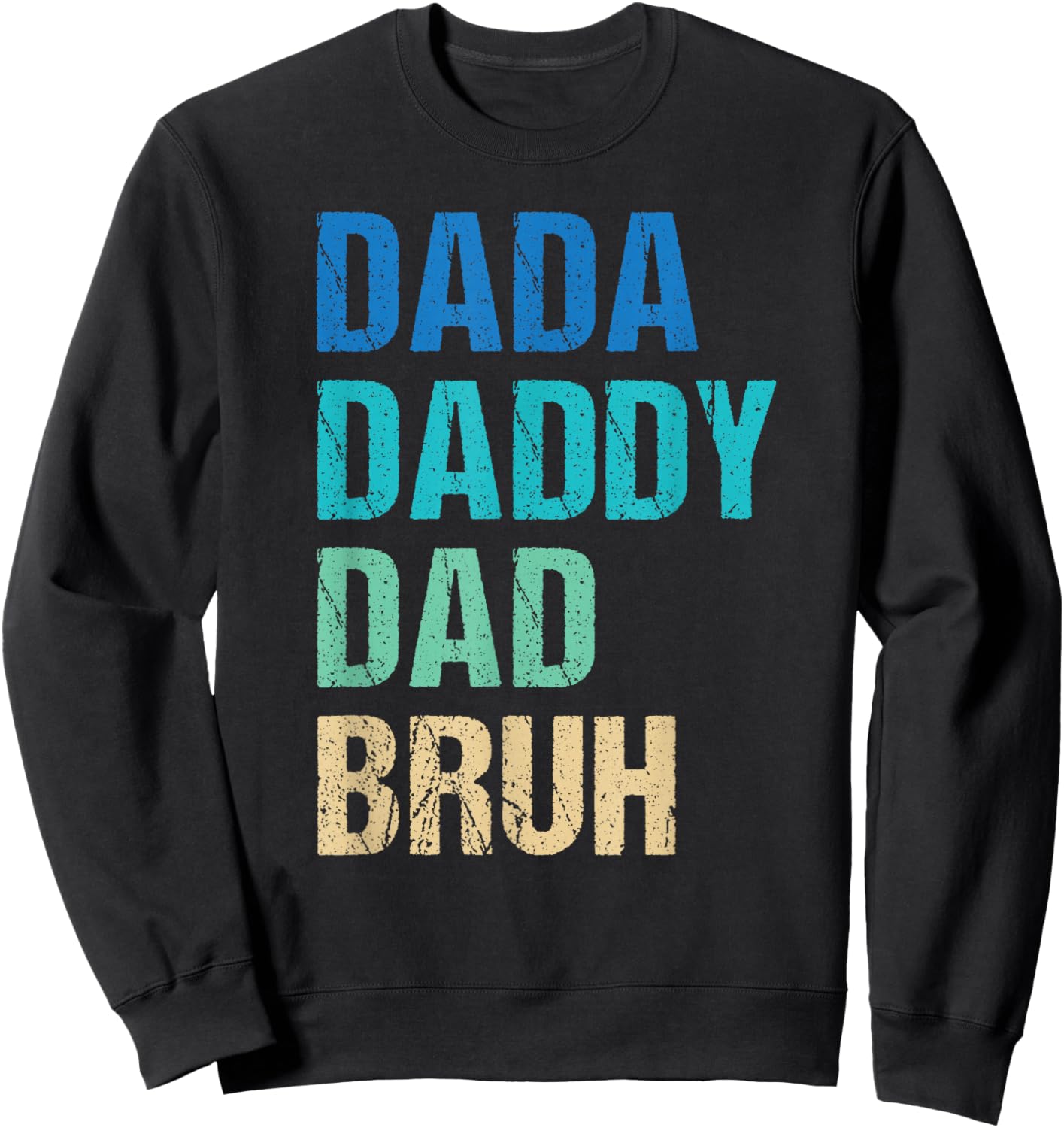 Dada Daddy Dad Bruh Funny Father's Day Sweatshirt - Sweatshirt | Black