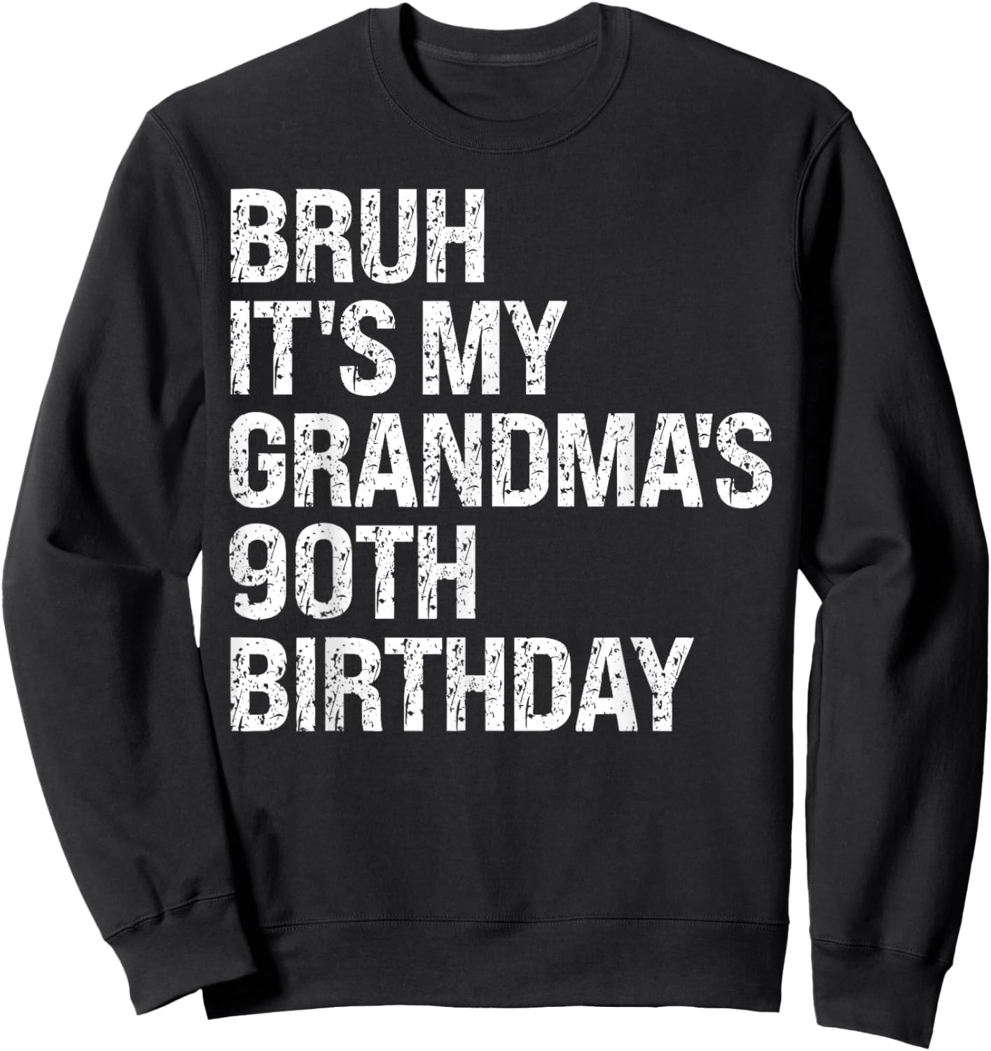 Bruh It's My Grandma's 90th Birthday Queen Crown Happy Funny Sweatshirt - Sweatshirt | Black