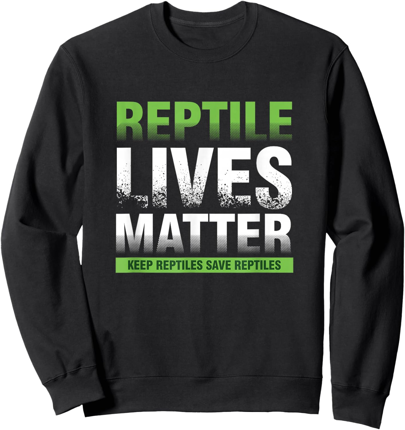 Reptile Life Matter Herpetologist Veterinarian Herping Sweatshirt - Sweatshirt | Black