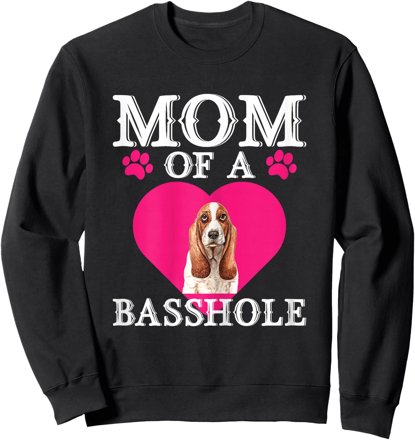 Basshole Mom Funny Cute Basset Hound Dog Lovers Mommy Sweatshirt - Sweatshirt | Black