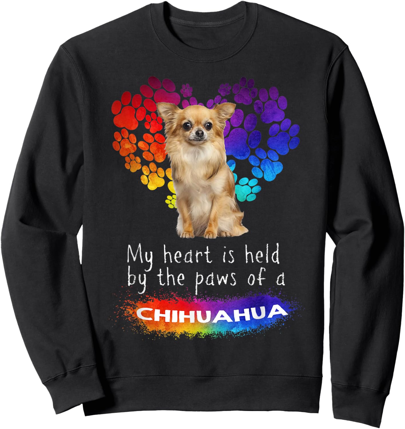 My Heart Is Held By The Paws Of A Chihuahua Sweatshirt - Sweatshirt | Black