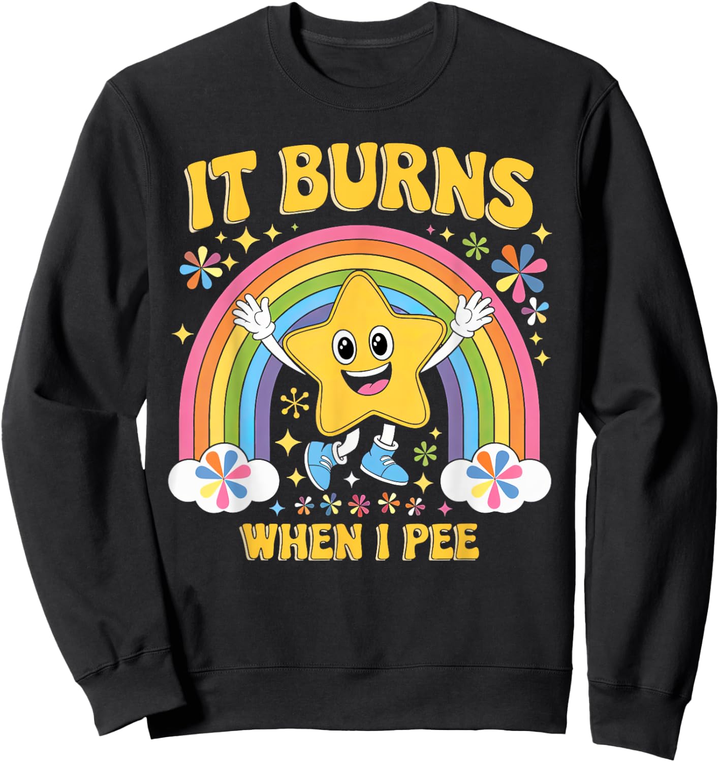 Sarcastic Men Women It Burns When I Pee Sweatshirt - Sweatshirt | Black