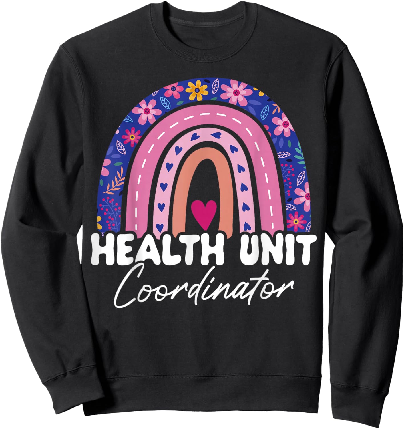 Health Unit Coordinator Appreciation Rainbow Sweatshirt - Sweatshirt | Black
