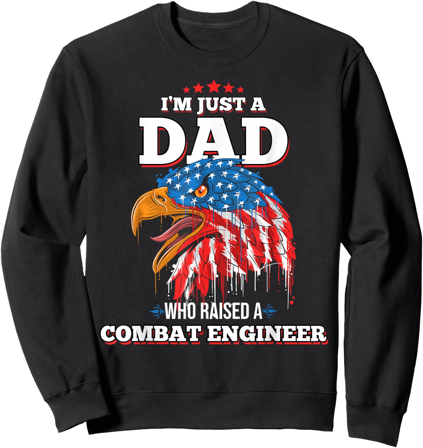 I'm Just A Dad Who Raised A Combat Engineer Combat Engineers Sweatshirt - Sweatshirt | Black
