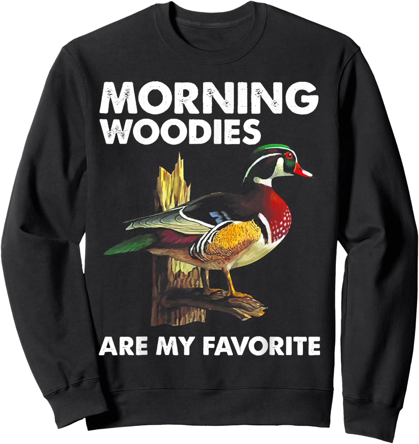 Morning Woodies Are My Favorite - Love Hunting Sweatshirt - Sweatshirt | Black