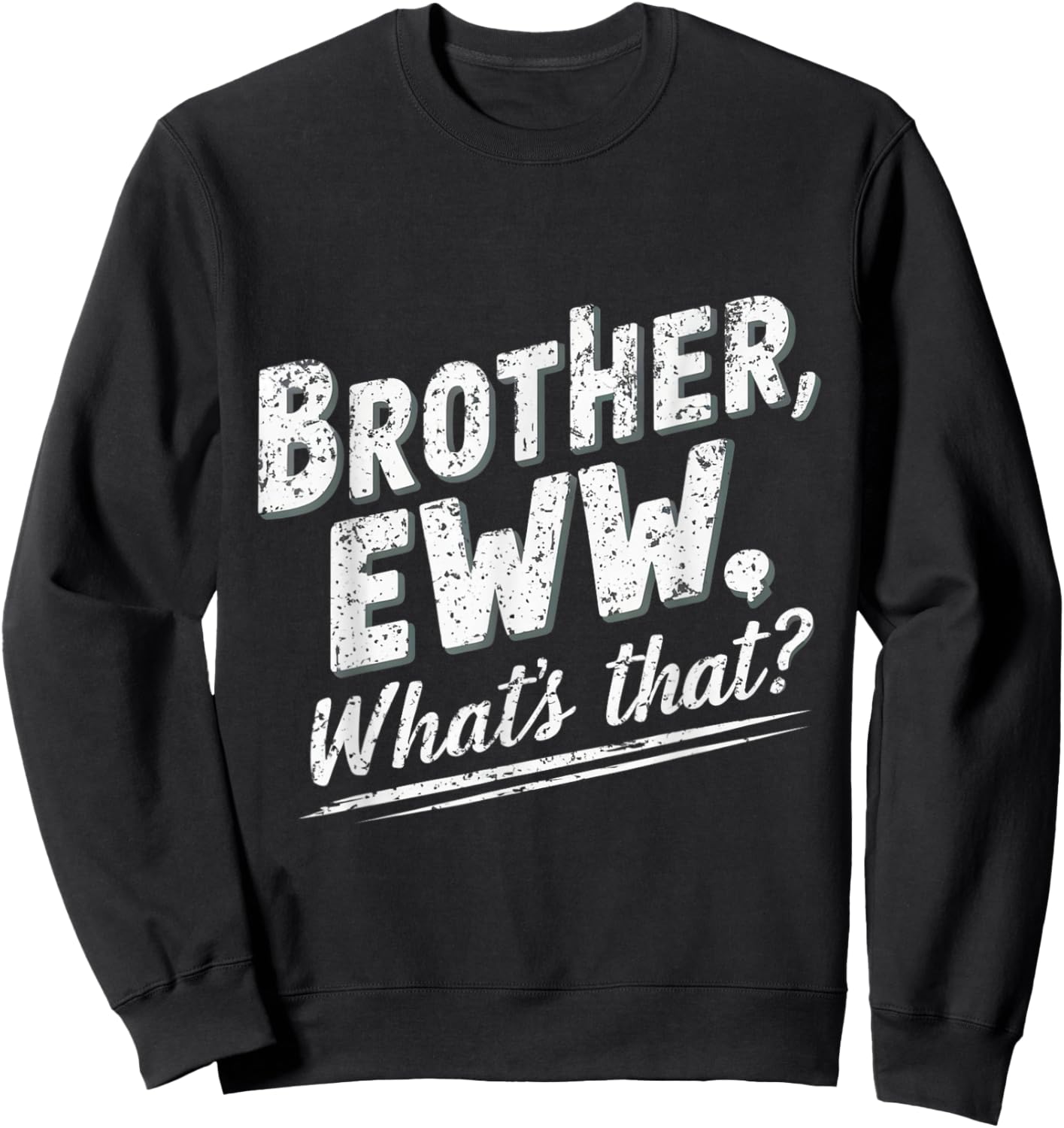 Brother Eww Whats That Funny Vintage Meme Sweatshirt - Sweatshirt | Black