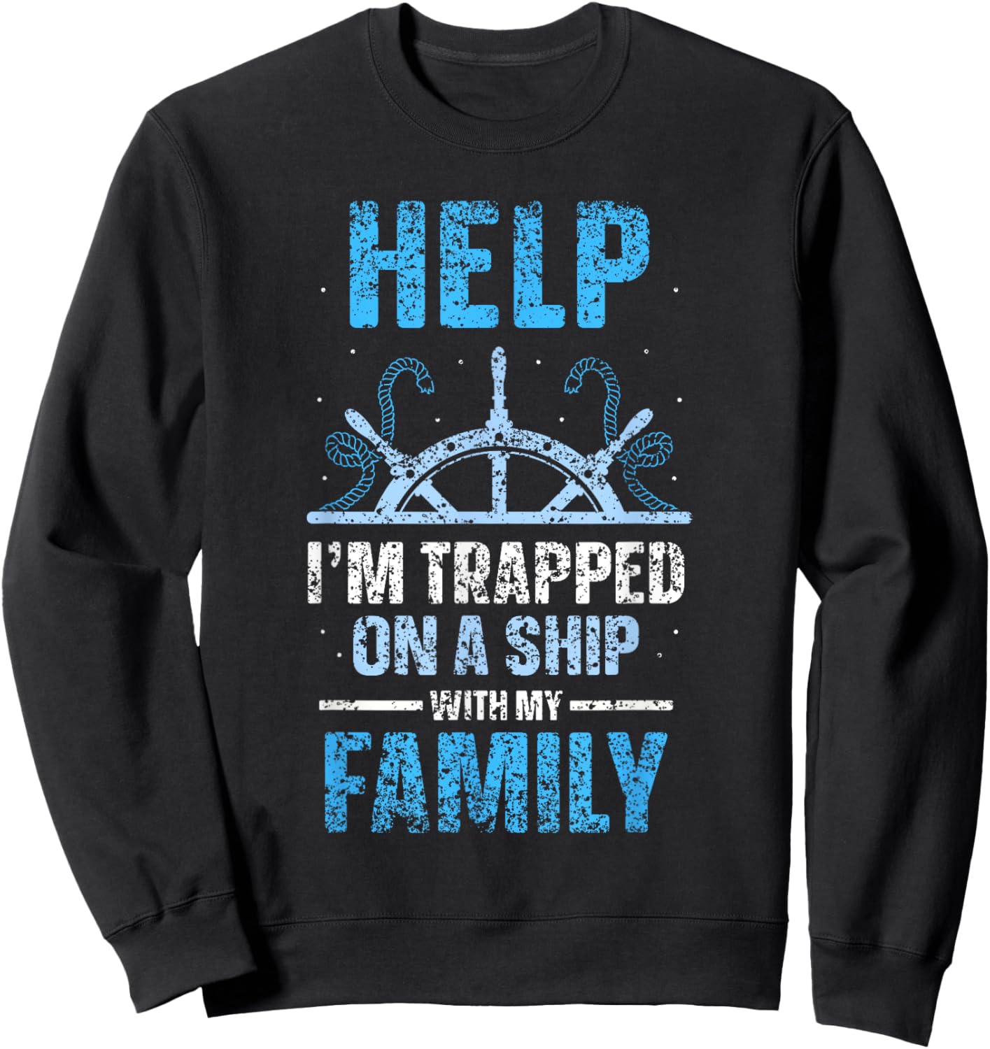 Help I'm Trapped On A Ship With My Family Cruise Travel Sweatshirt - Sweatshirt | Black