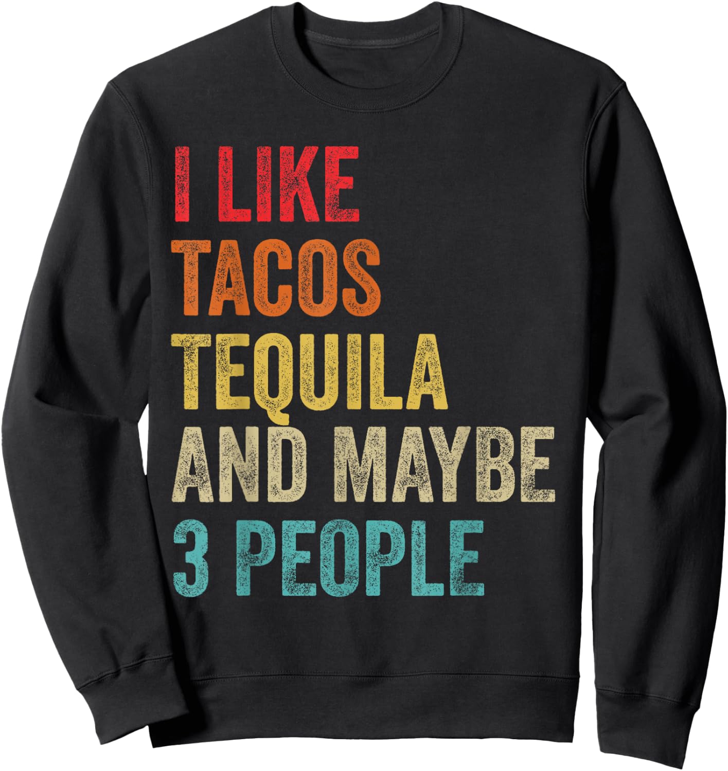 I Like Tacos Tequila & Maybe 3 People Cinco De Mayo Drinking Sweatshirt - Sweatshirt | Black