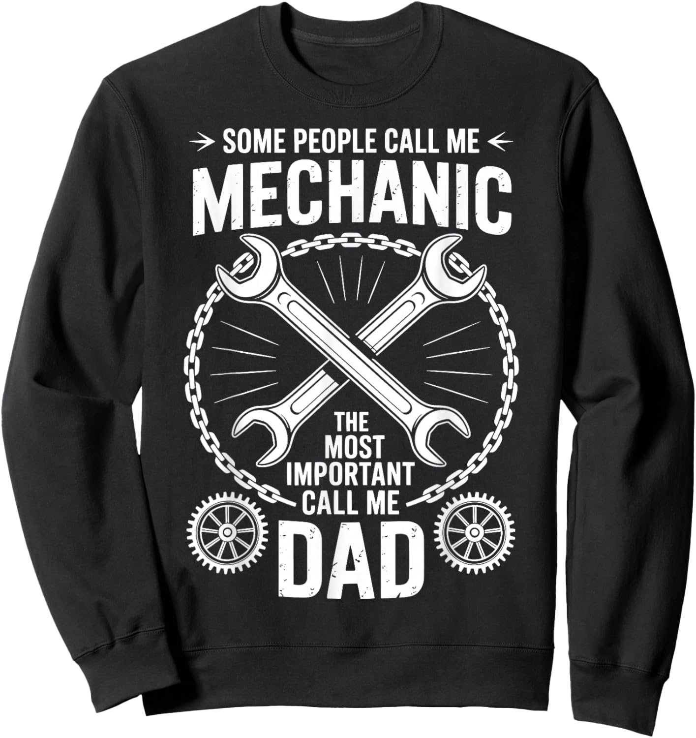 Some People Call Me Mechanic The Most Important Call Me Dad Sweatshirt - Sweatshirt | Black