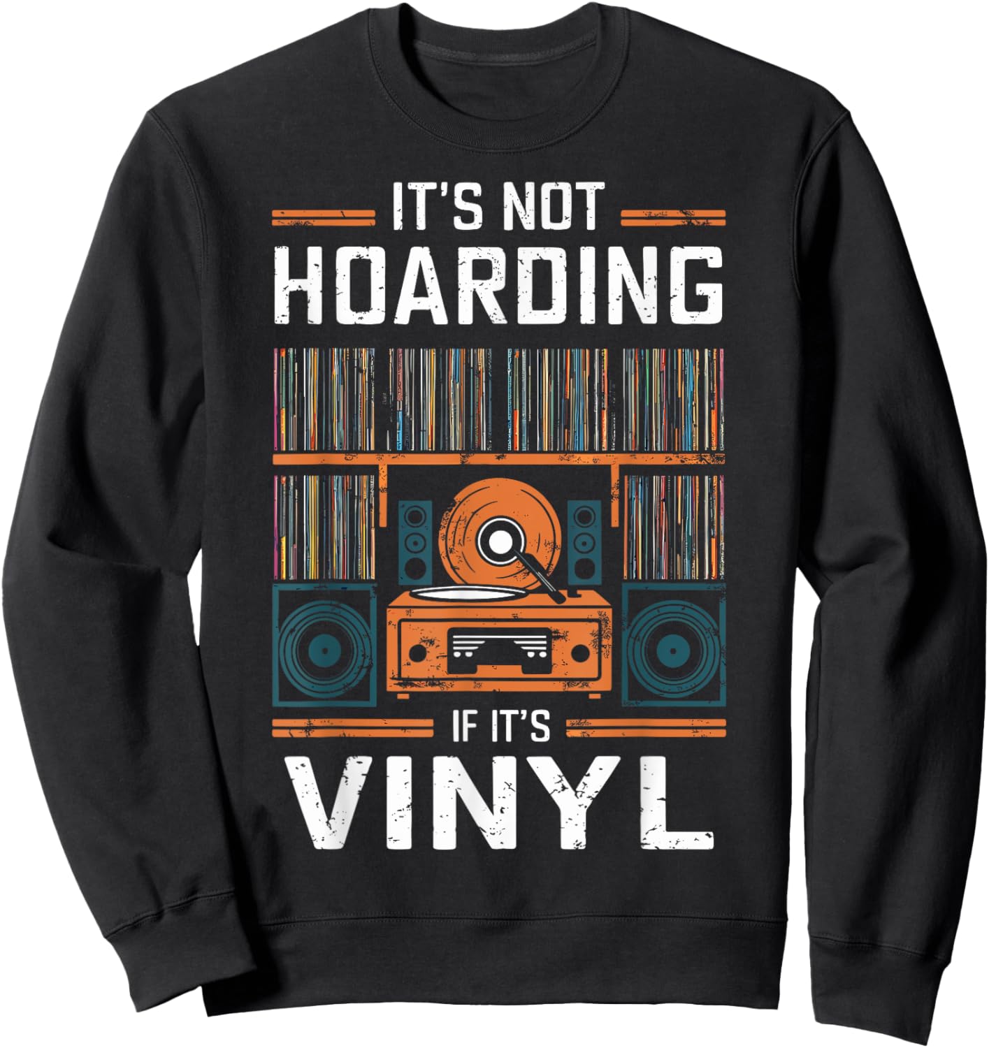 It's Not Hoarding If It's Vinyl - Funny Vinyl Records Lover Sweatshirt - Sweatshirt | Black
