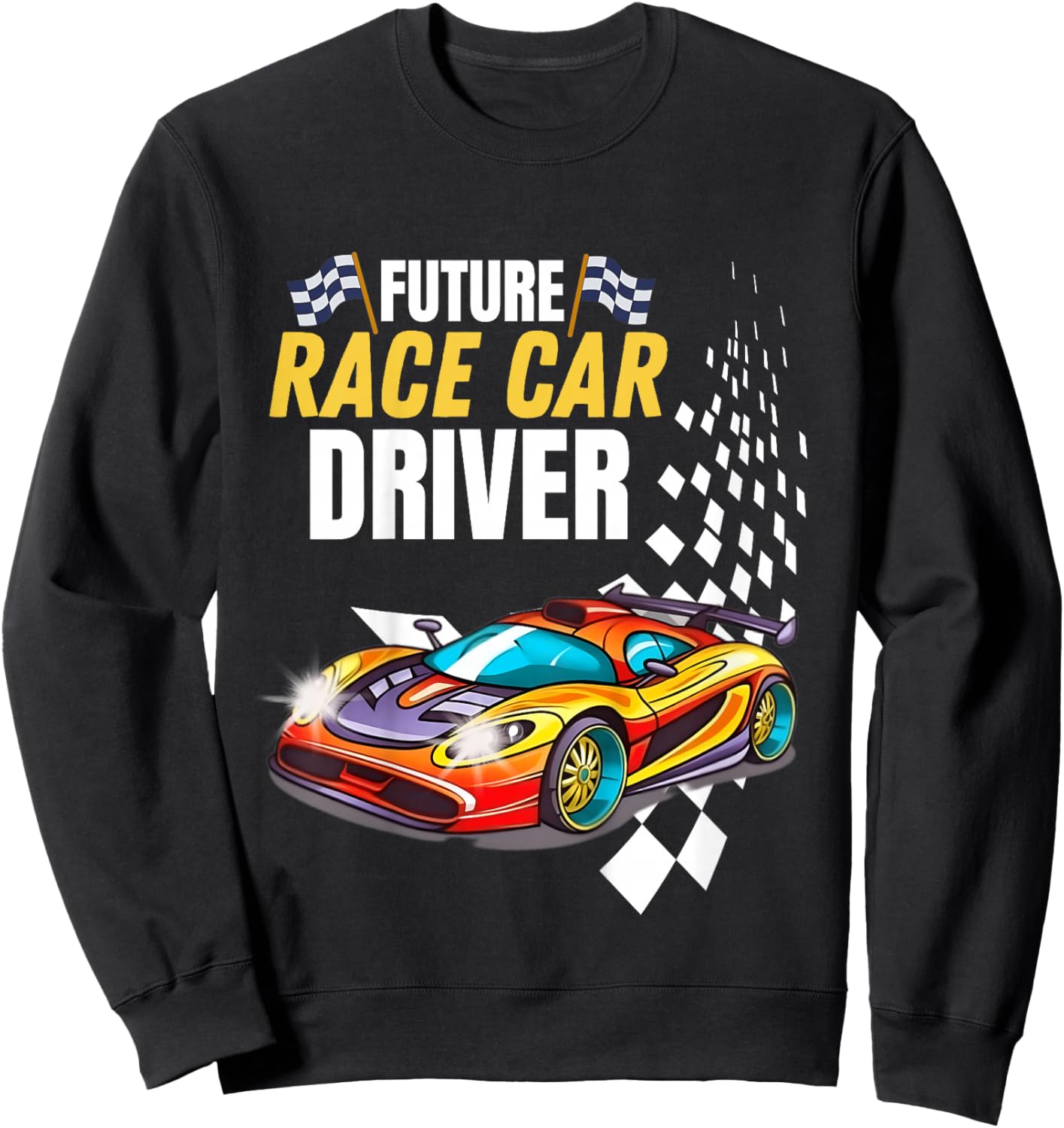 Funny Sarcastic Graphic Design Future Race Car Driver Sweatshirt - Sweatshirt | Black