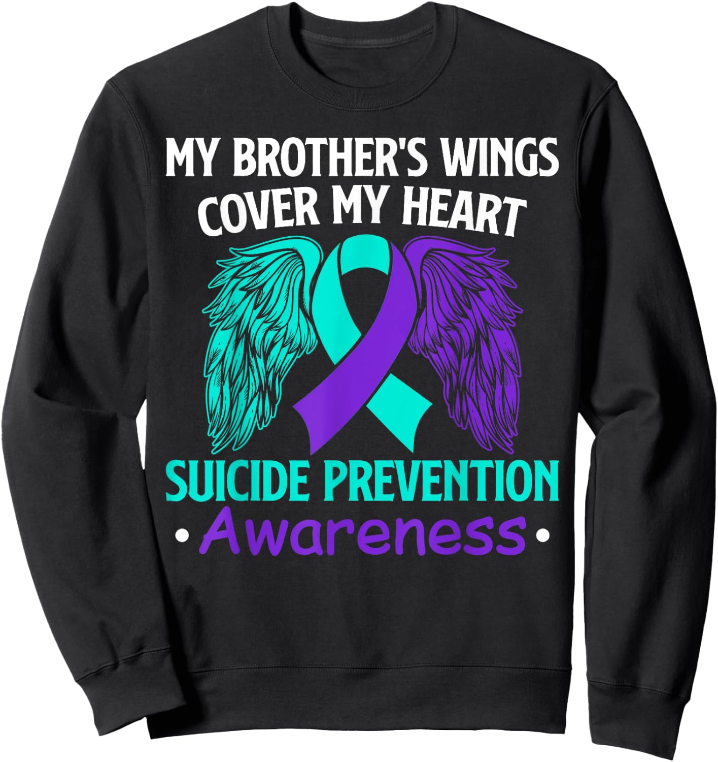Suicide Prevention Awareness My Brother's Cover My Heart Sweatshirt - Sweatshirt | Black