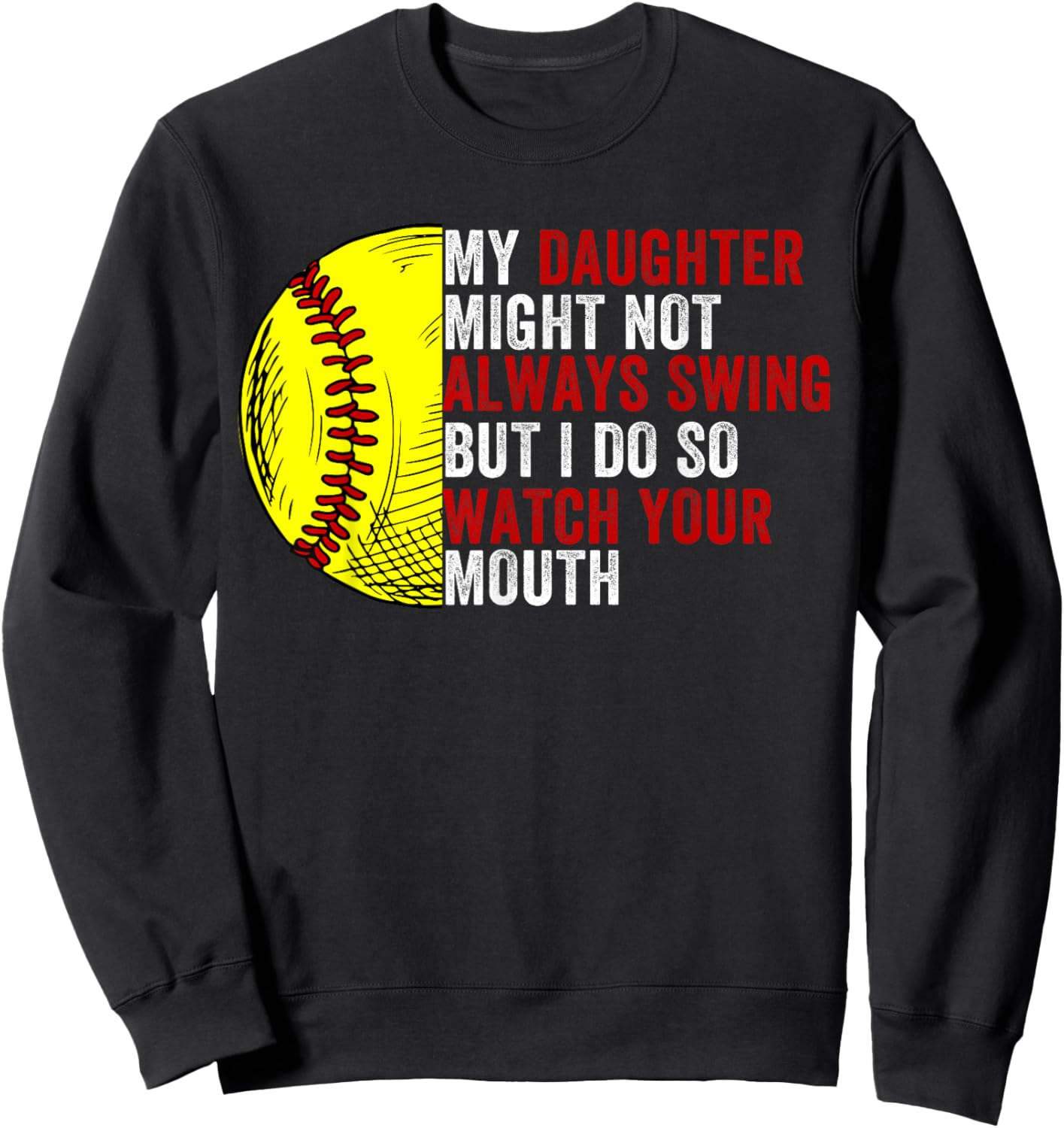 My Daughter Might Not Always Swing But I Do So Watch Sweatshirt - Sweatshirt | Black