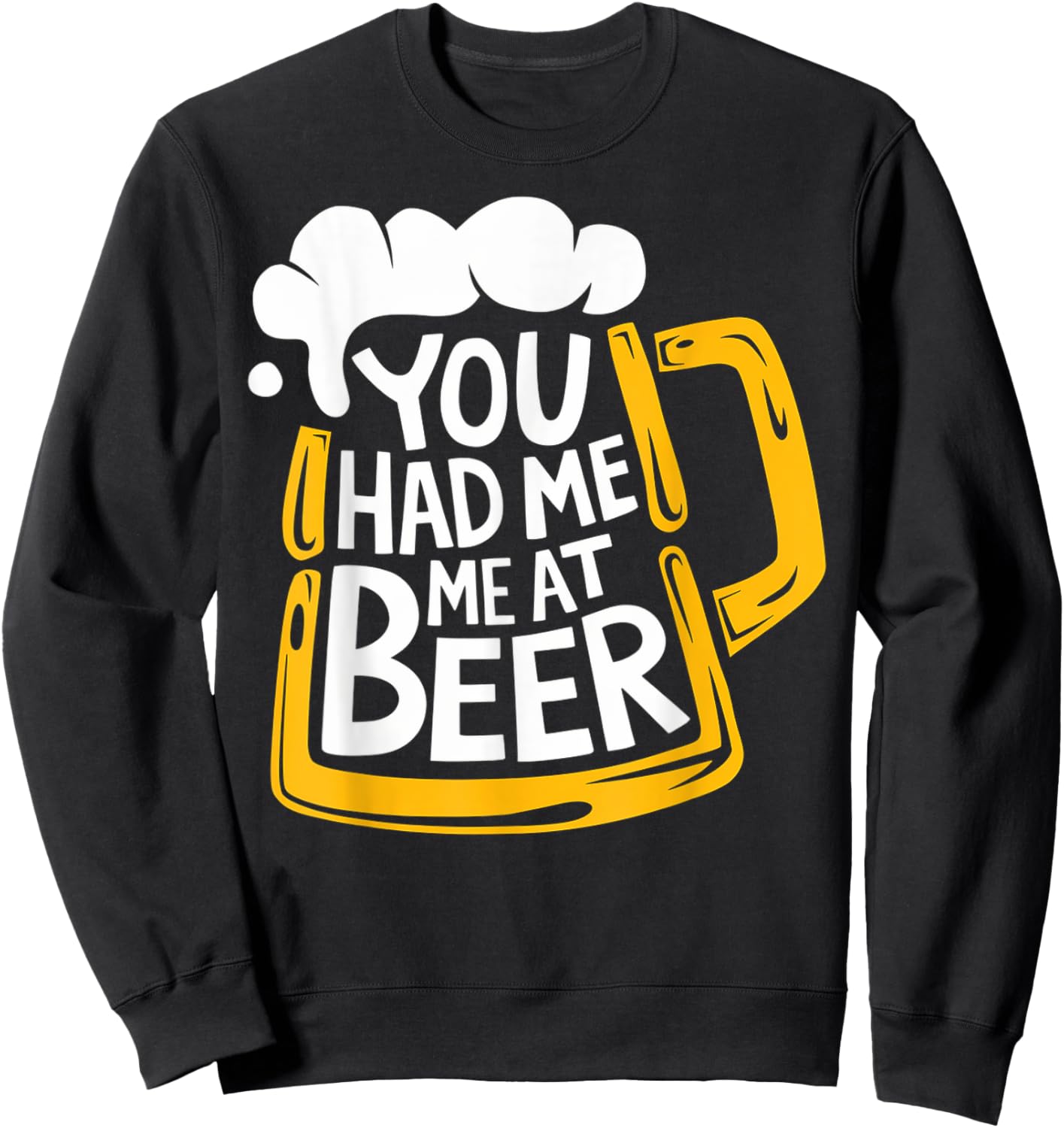 You Had Me At Beer Sweatshirt - Sweatshirt | Black