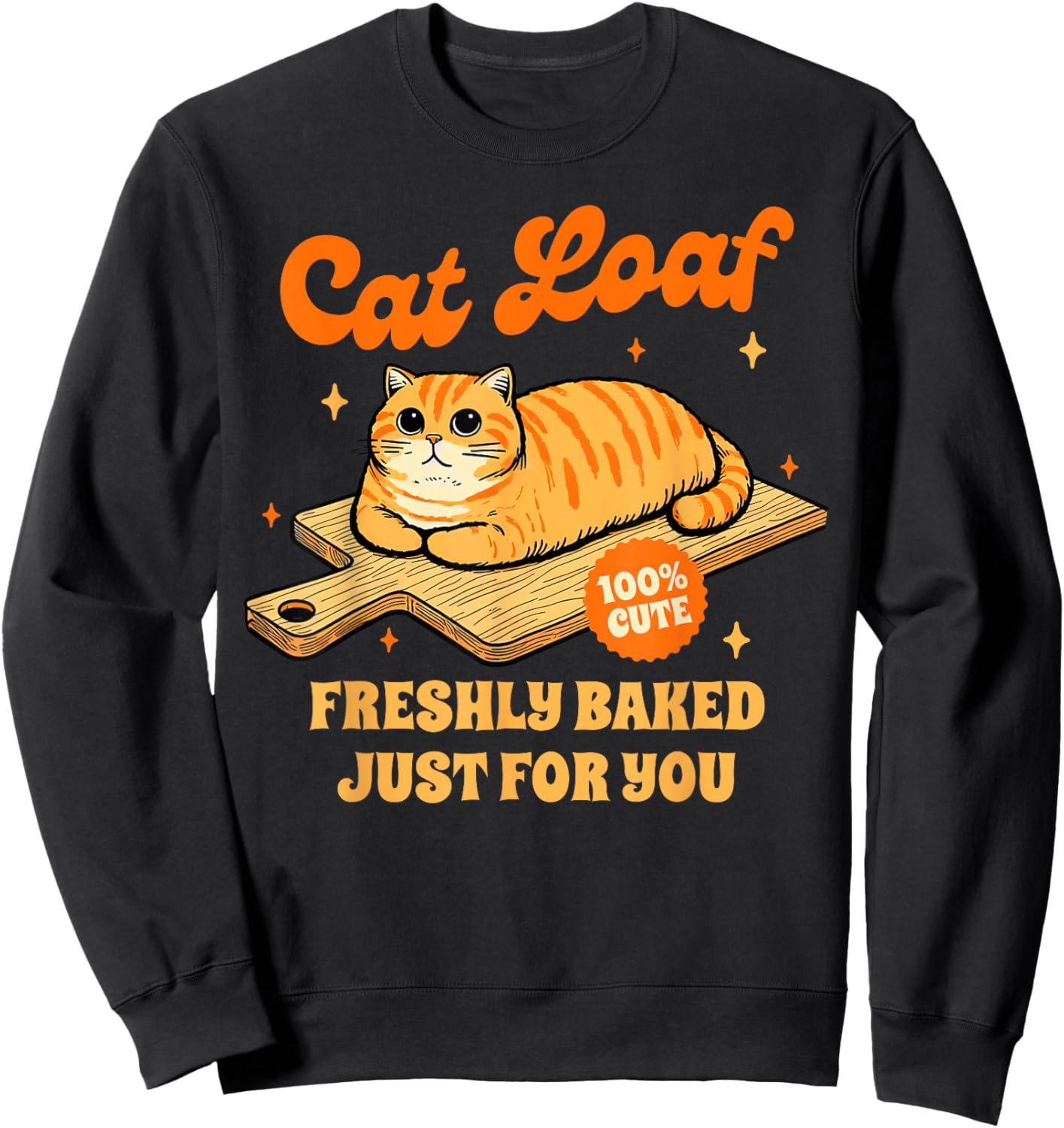Cat Lover Cat Mom Cat Mama Cat Loaf Freshly Baked For You Sweatshirt - Sweatshirt | Black