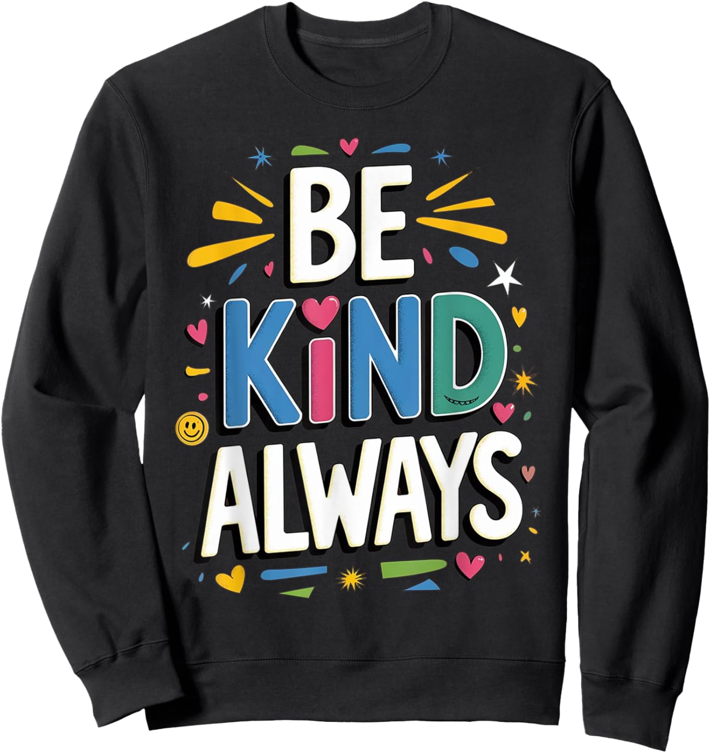 Be Kind Always Women Men Kids Letter Print Inspirational Sweatshirt - Sweatshirt | Black