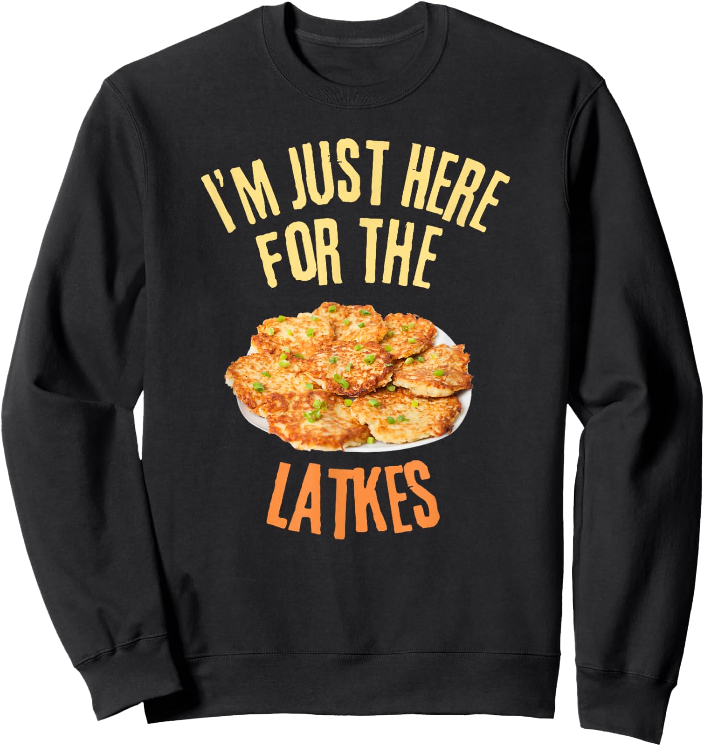 I'm Just Here For The Latkes Funny Food Lover Sweatshirt - Sweatshirt | Black