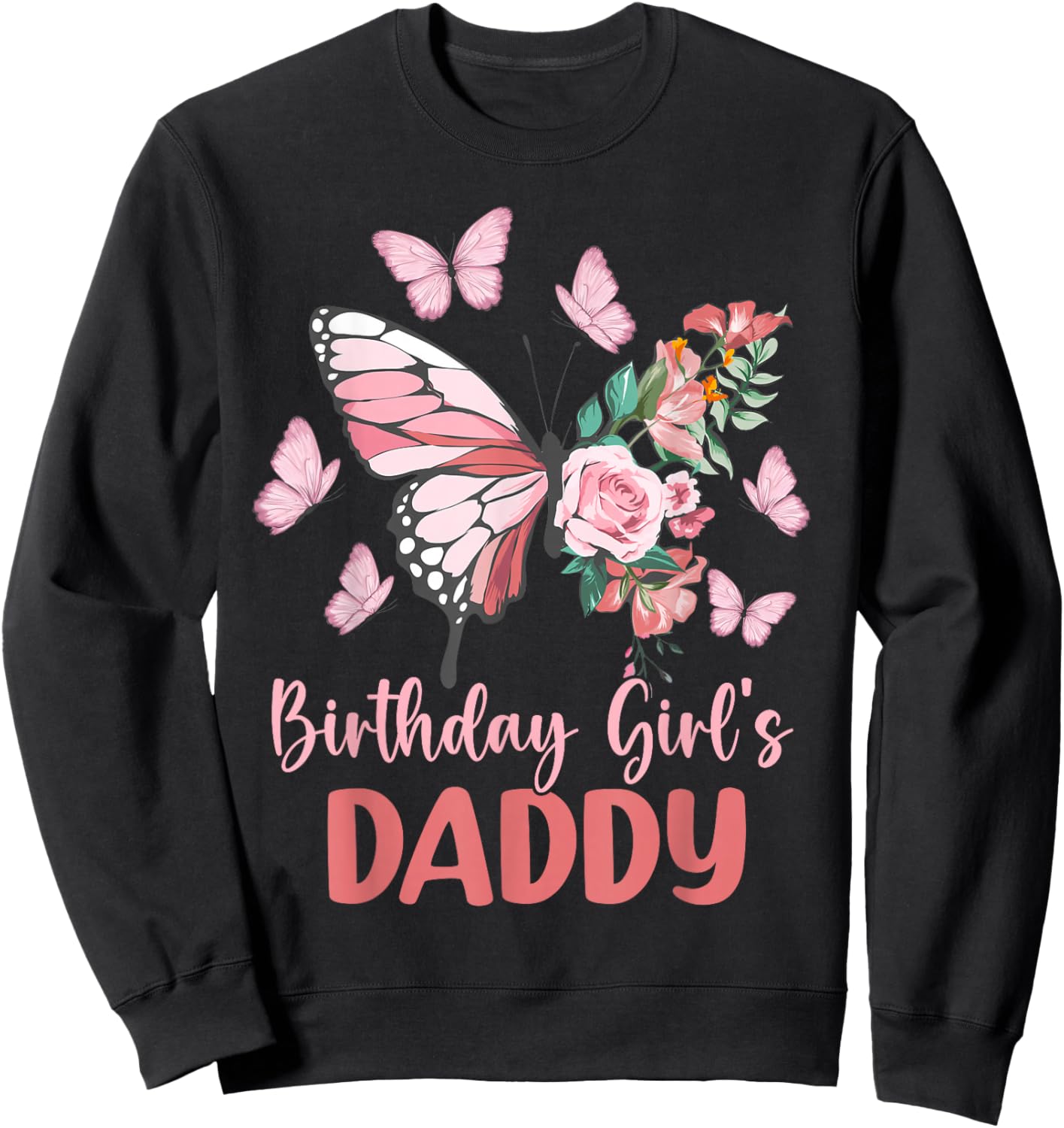Daddy of The Birthday Girl Butterfly Party Matching Family Sweatshirt - Sweatshirt | Black