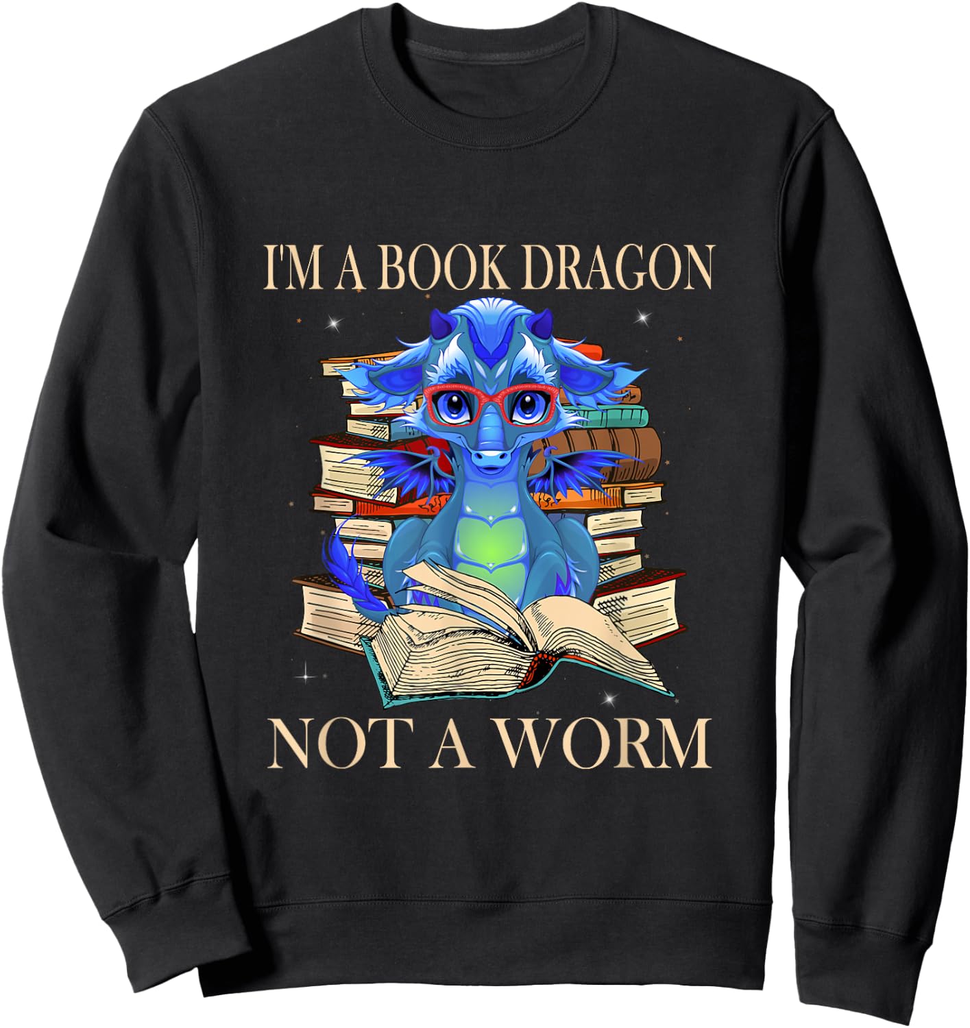 I'm a Book Dragon Not a Worm Funny Dragons Jokes Sweatshirt - Sweatshirt | Black