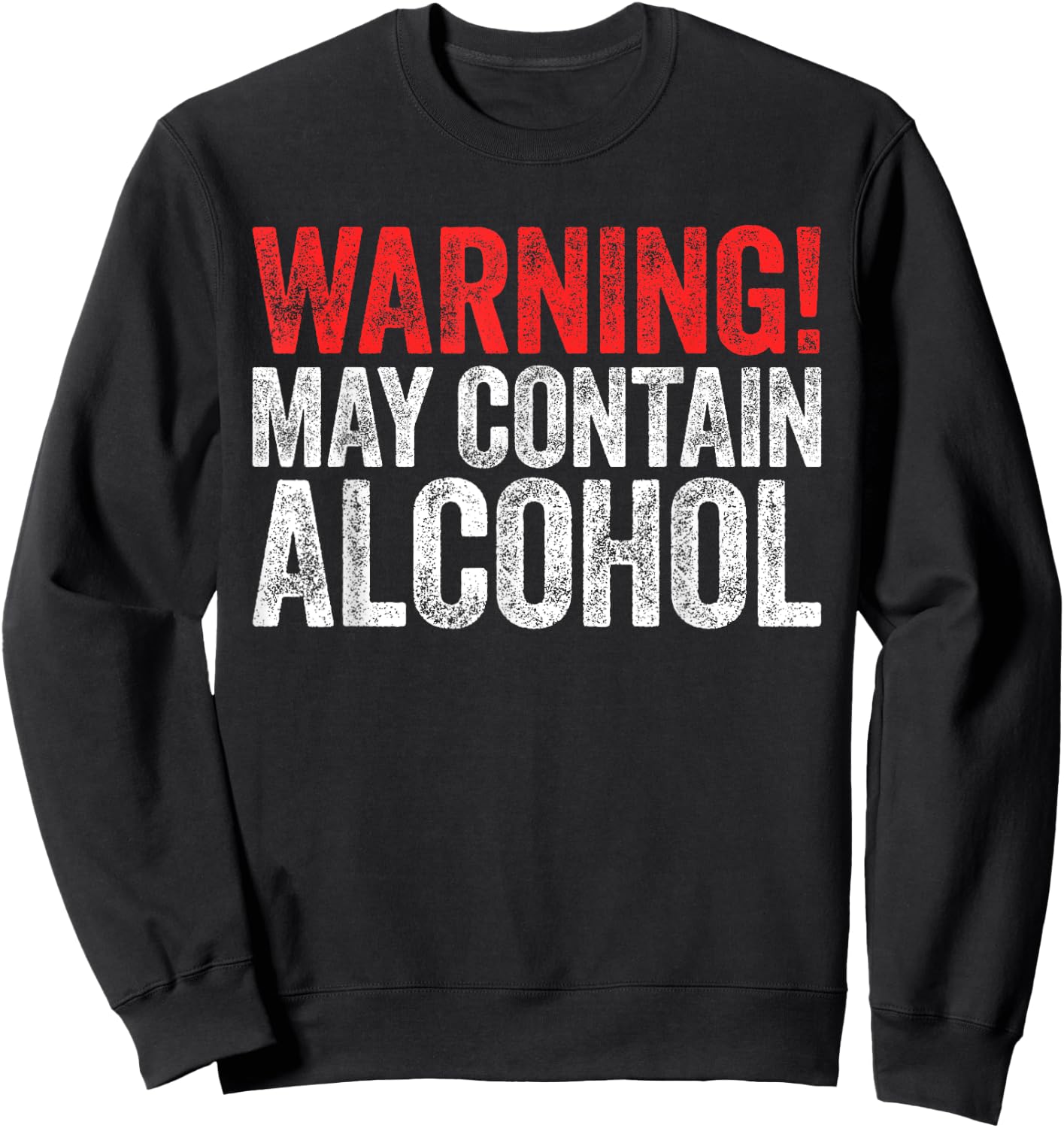 Warning May Contain Alcohol Shirt Funny Men Women Drinking Sweatshirt - Sweatshirt | Black
