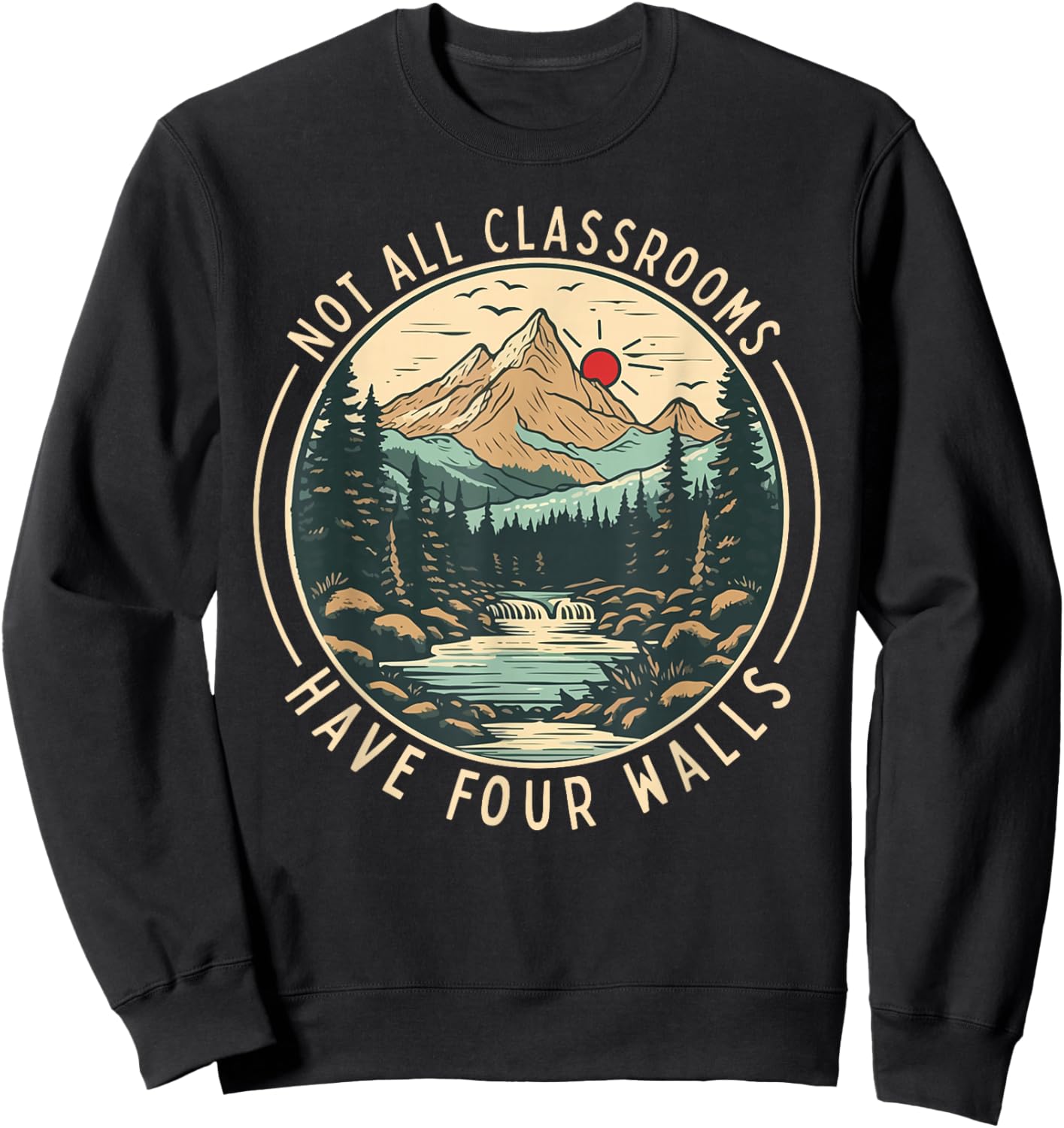Back To School Not All Classrooms Have Four Walls Camping Sweatshirt - Sweatshirt | Black