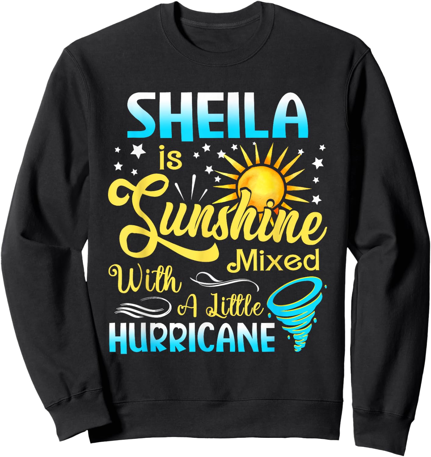 Sheila First Name - Sunshine Mixed Little Hurricane Sweatshirt - Sweatshirt | Black