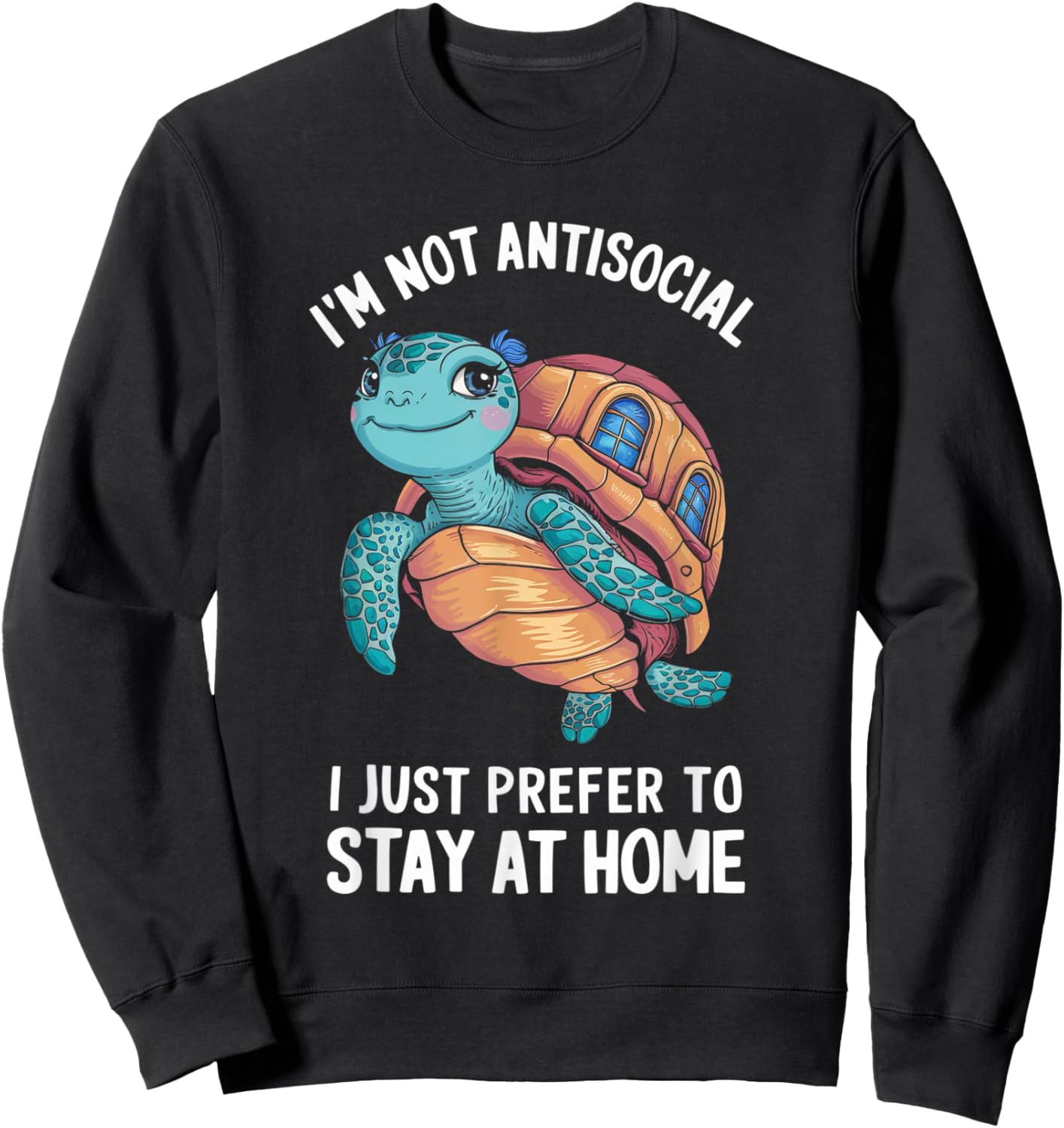 Turtle I'm Not Antisocial, I Just Prefer to Stay at Home Sweatshirt - Sweatshirt | Black