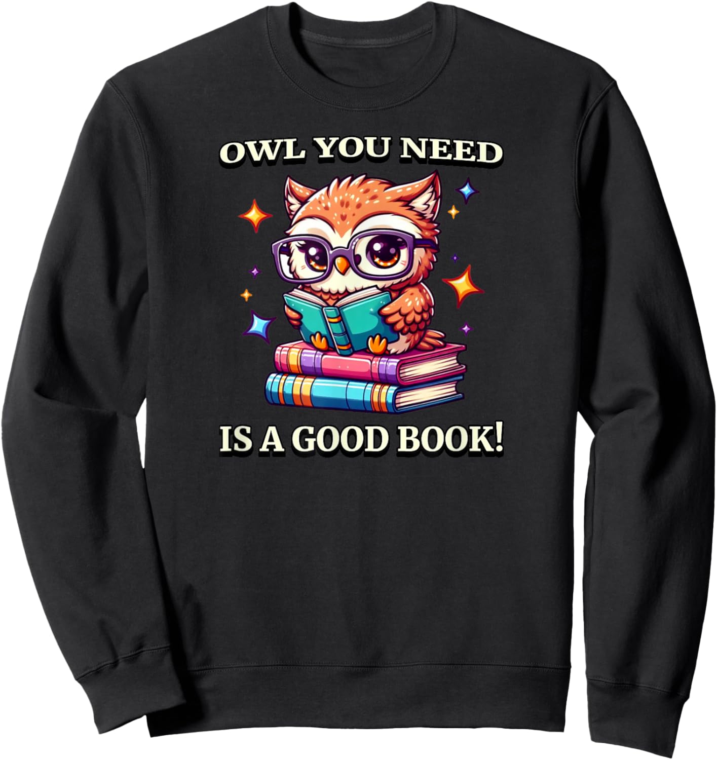 Owl You Need Is A Good Book Cute Love To Read Back 2 School Sweatshirt - Sweatshirt | Black