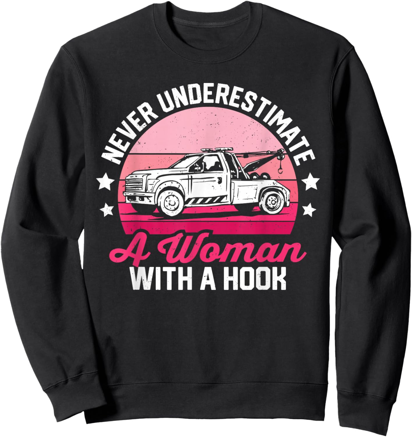 Retro Tow Truck Driver Women Never Underestimate Woman Hook Sweatshirt - Sweatshirt | Black