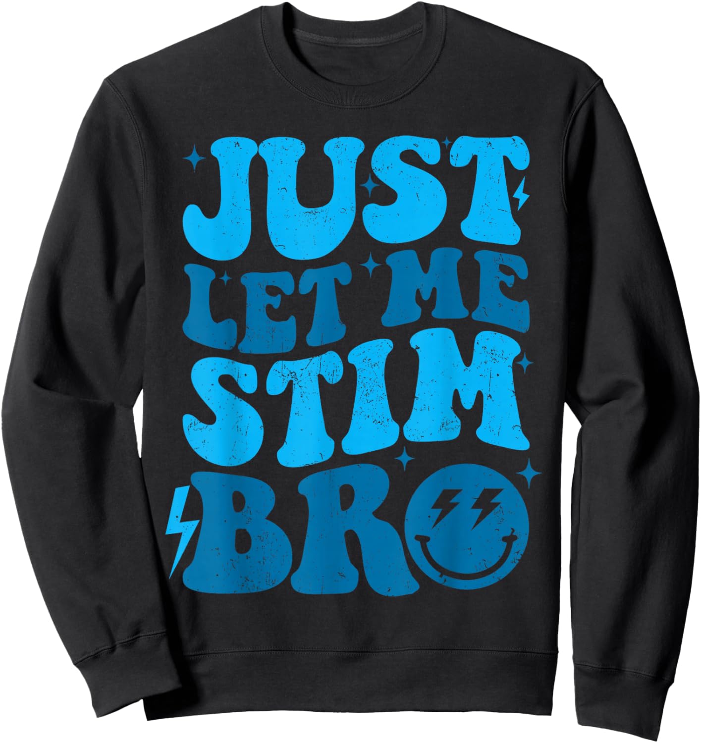 Just Let Me Stim Bro Funny Autism Awareness Month Kids Men Sweatshirt - Sweatshirt | Black
