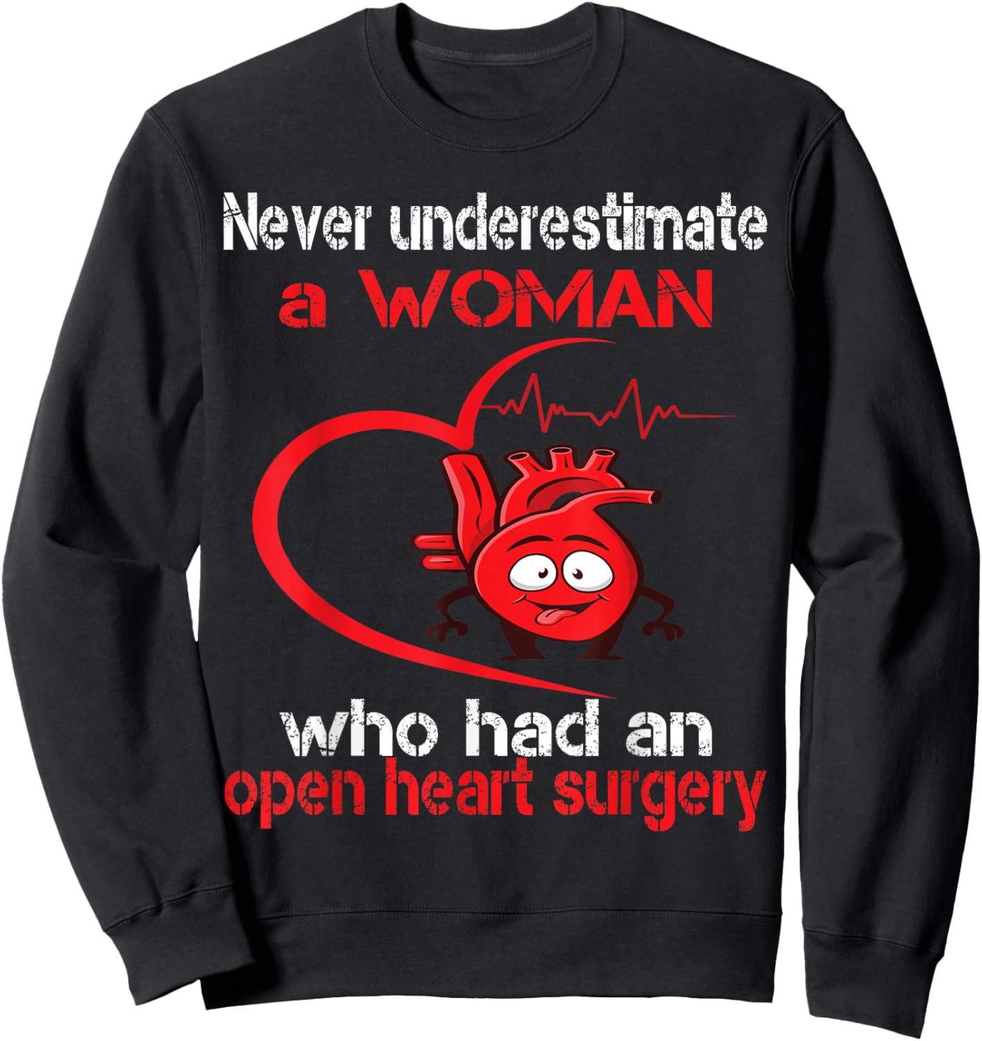 Never underestimate a woman who has surgery on the heart Sweatshirt - Sweatshirt | Black