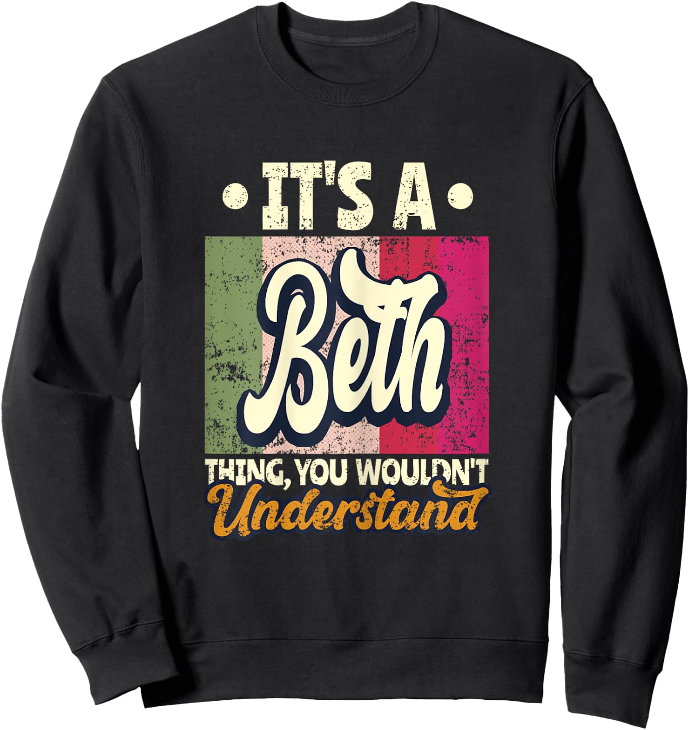 It's A Beth Thing You Wouldn't Understand Sweatshirt - Sweatshirt | Black