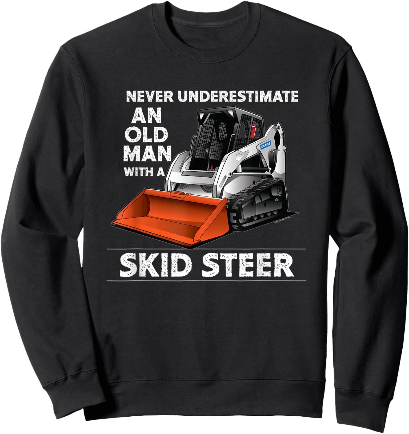 Skid Steer Operator Heavy Equipment Funny Old Man Sweatshirt - Sweatshirt | Black