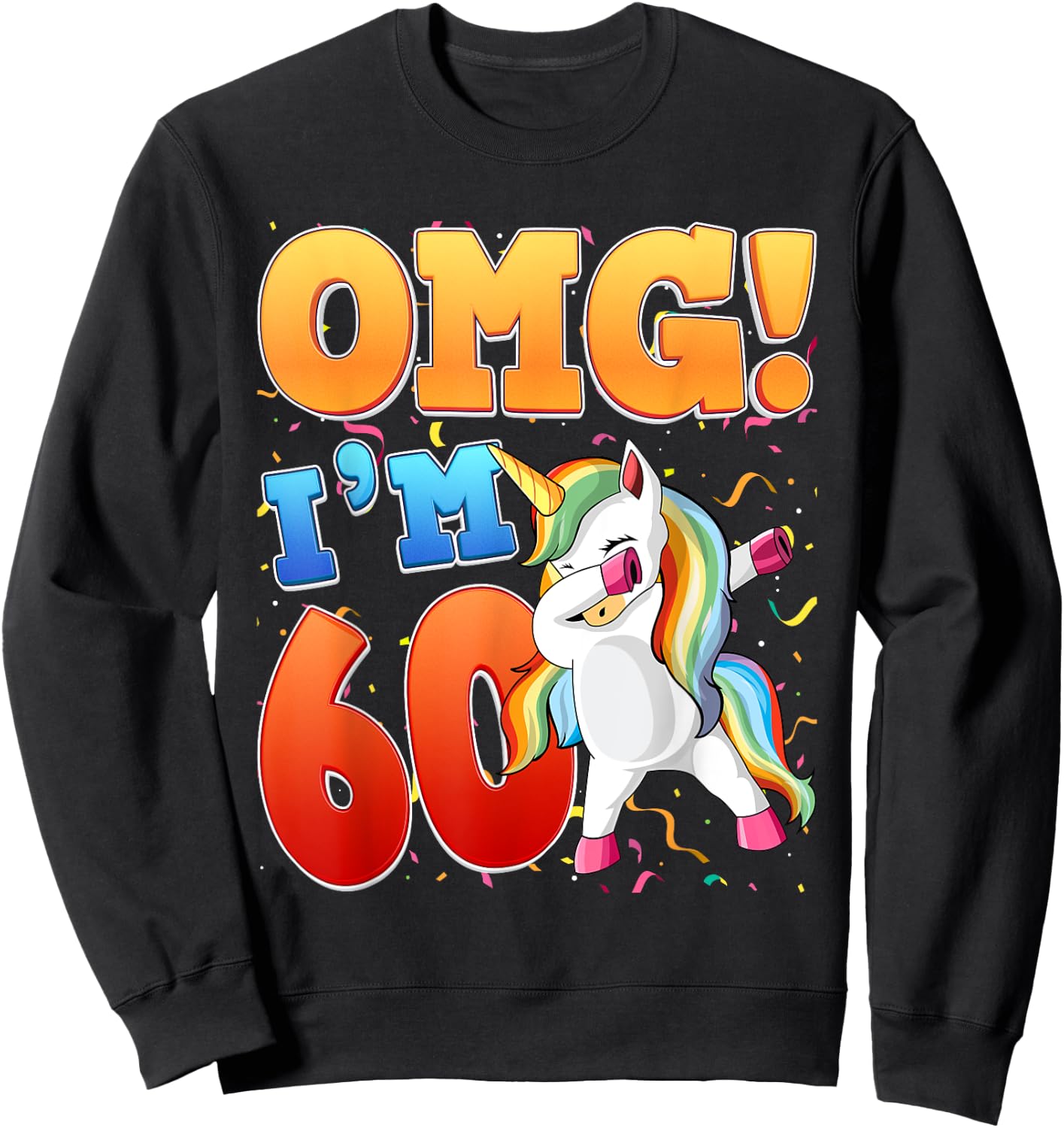 OMG Ich bin 60 Ich bin 60. 60 Years Old Unicorn Sweatshirt - Sweatshirt | Black