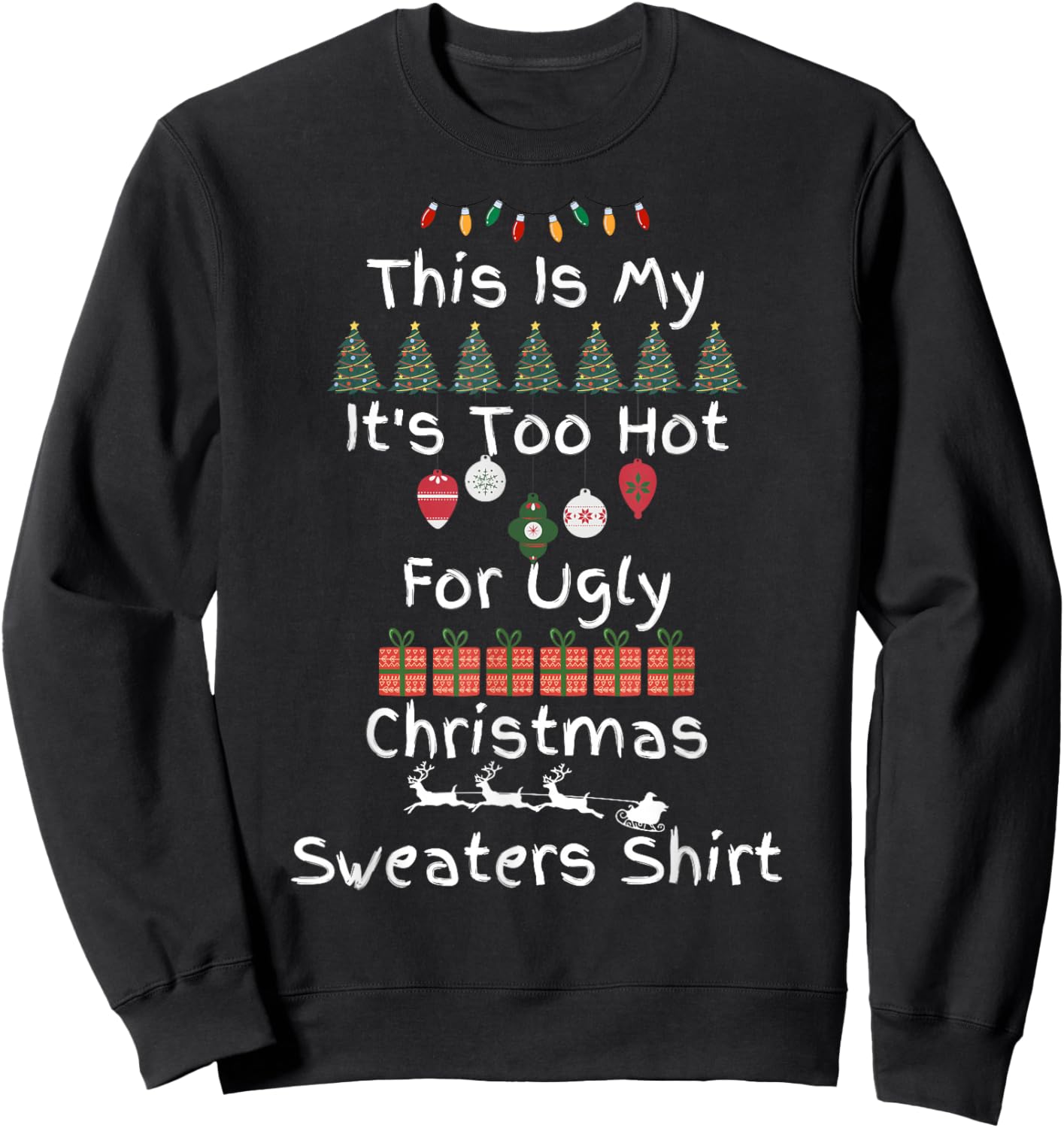 This Is My It's Too Hot For Ugly Christmas Sweaters Sweatshirt - Sweatshirt | Black