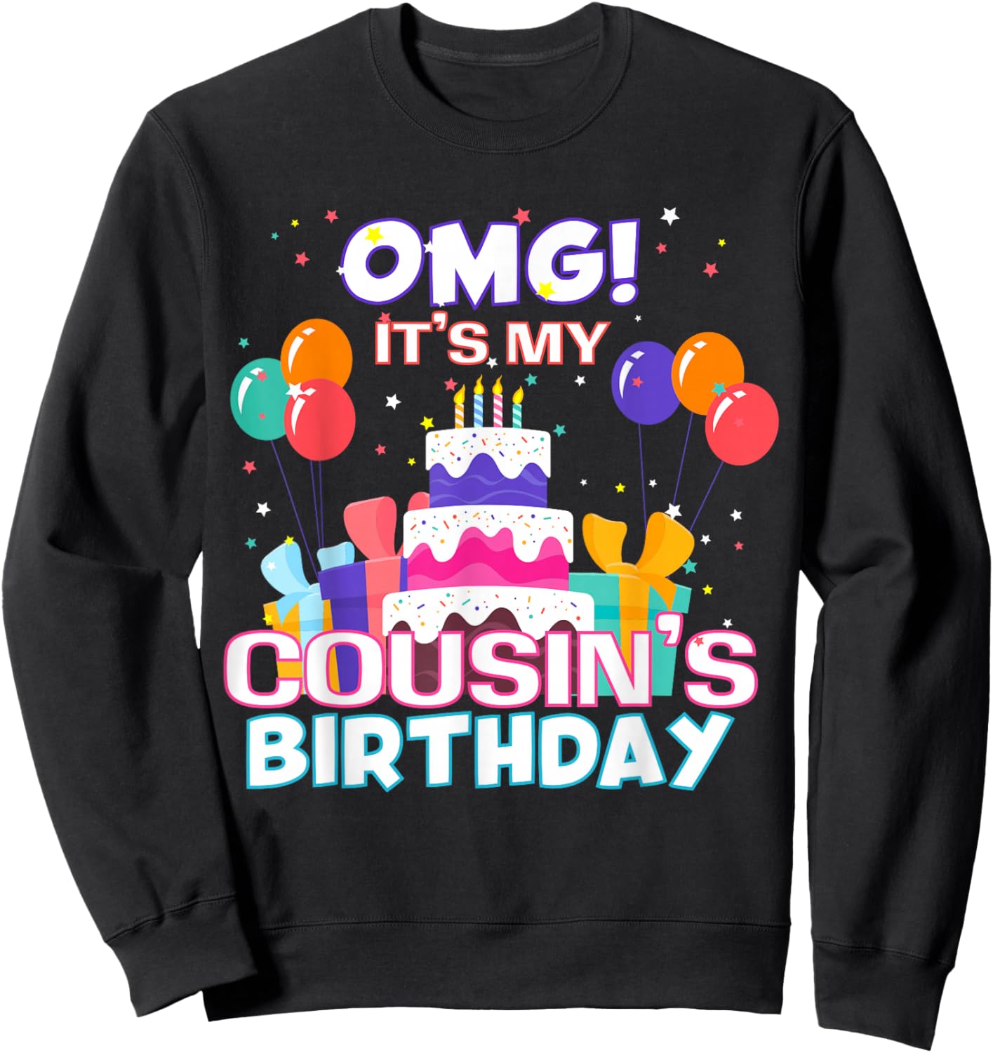 OMG It's My Cousin's Birthday Sweatshirt - Sweatshirt | Black
