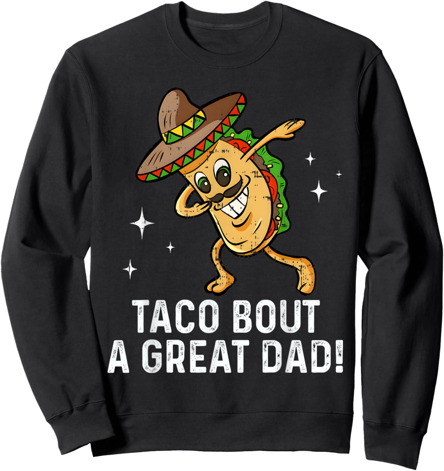 Dabbing Taco Bout A Great Dad! Men's Funny Dad Joke Sweatshirt - Sweatshirt | Black