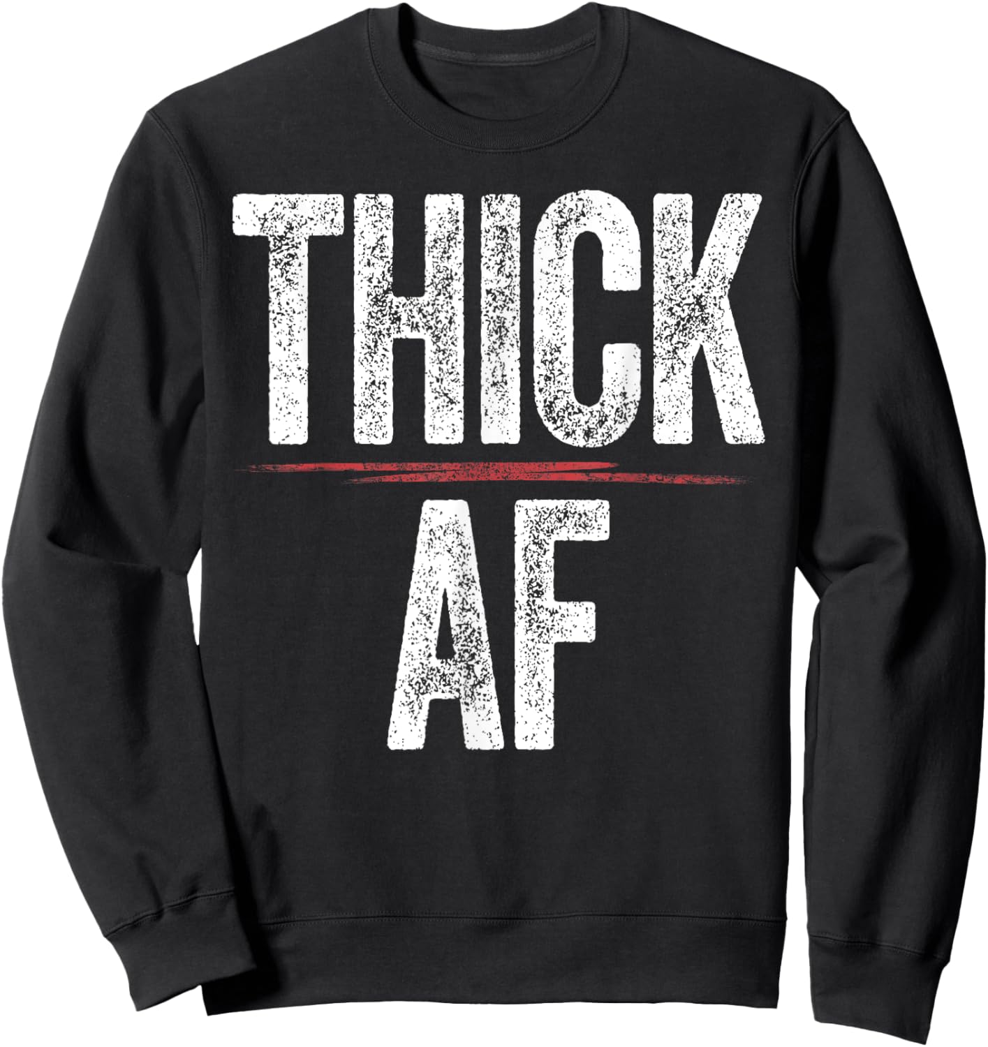 Thick AF Shirt Funny Sports Workout Man Woman Thick AF Sweatshirt - Sweatshirt | Black
