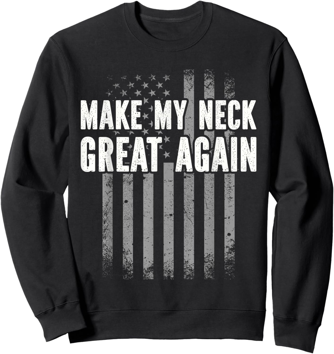 Funny Accident Physical Therapy Outfit Make My Neck Great Again - Injury Recovery Sweatshirt - Sweatshirt | Black
